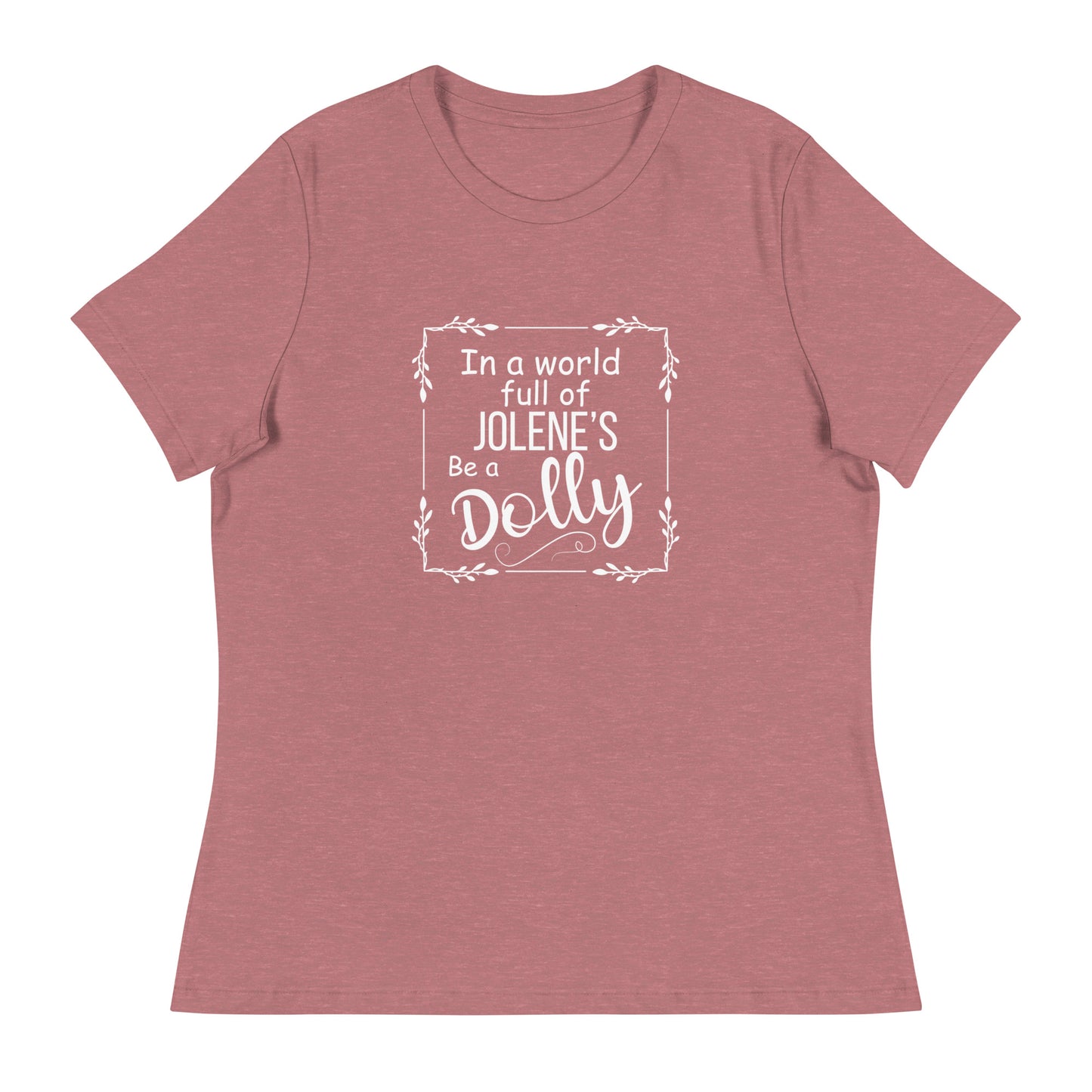 Be a Dolly Women's Relaxed T-Shirt