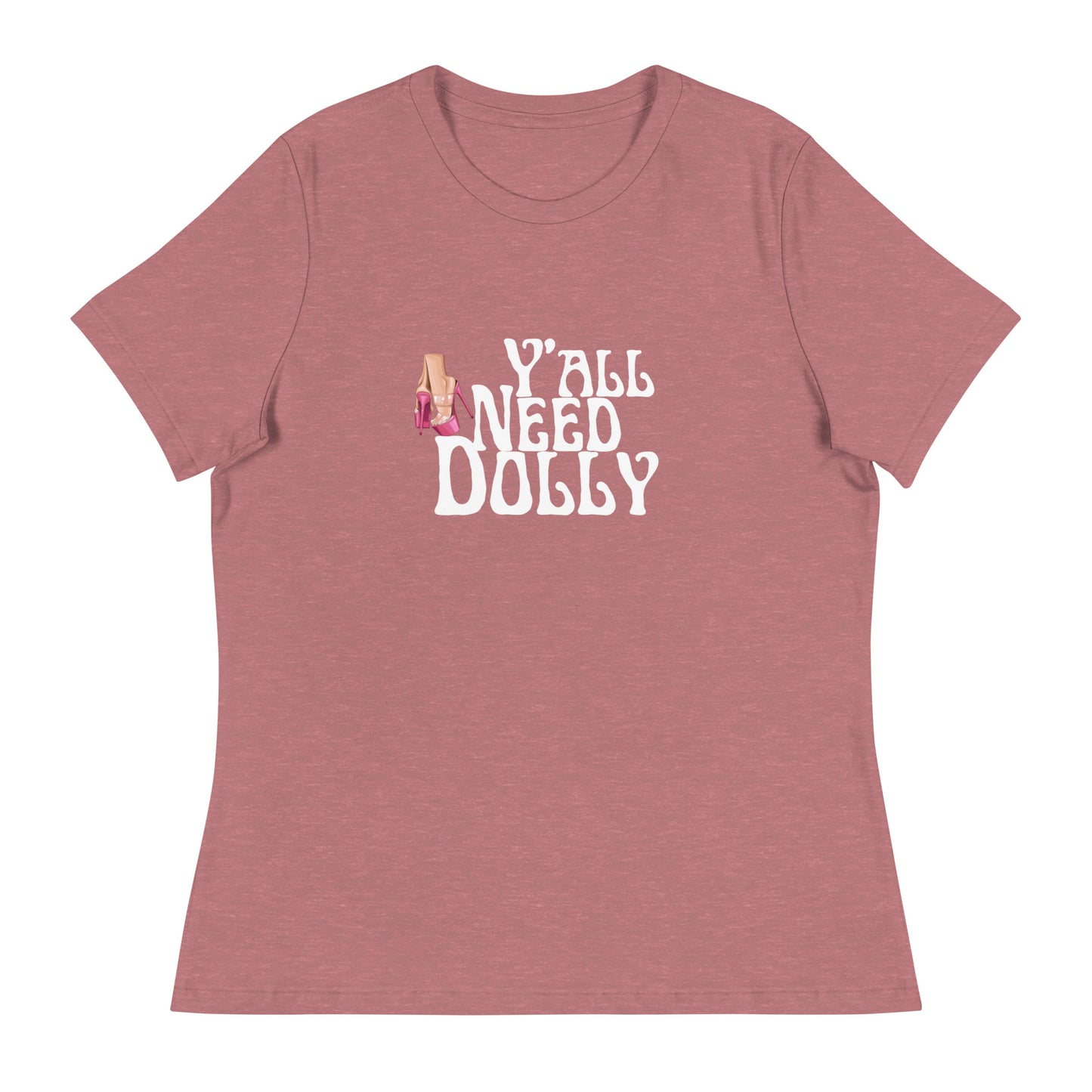 Y’all need dolly Women's Relaxed T-Shirt
