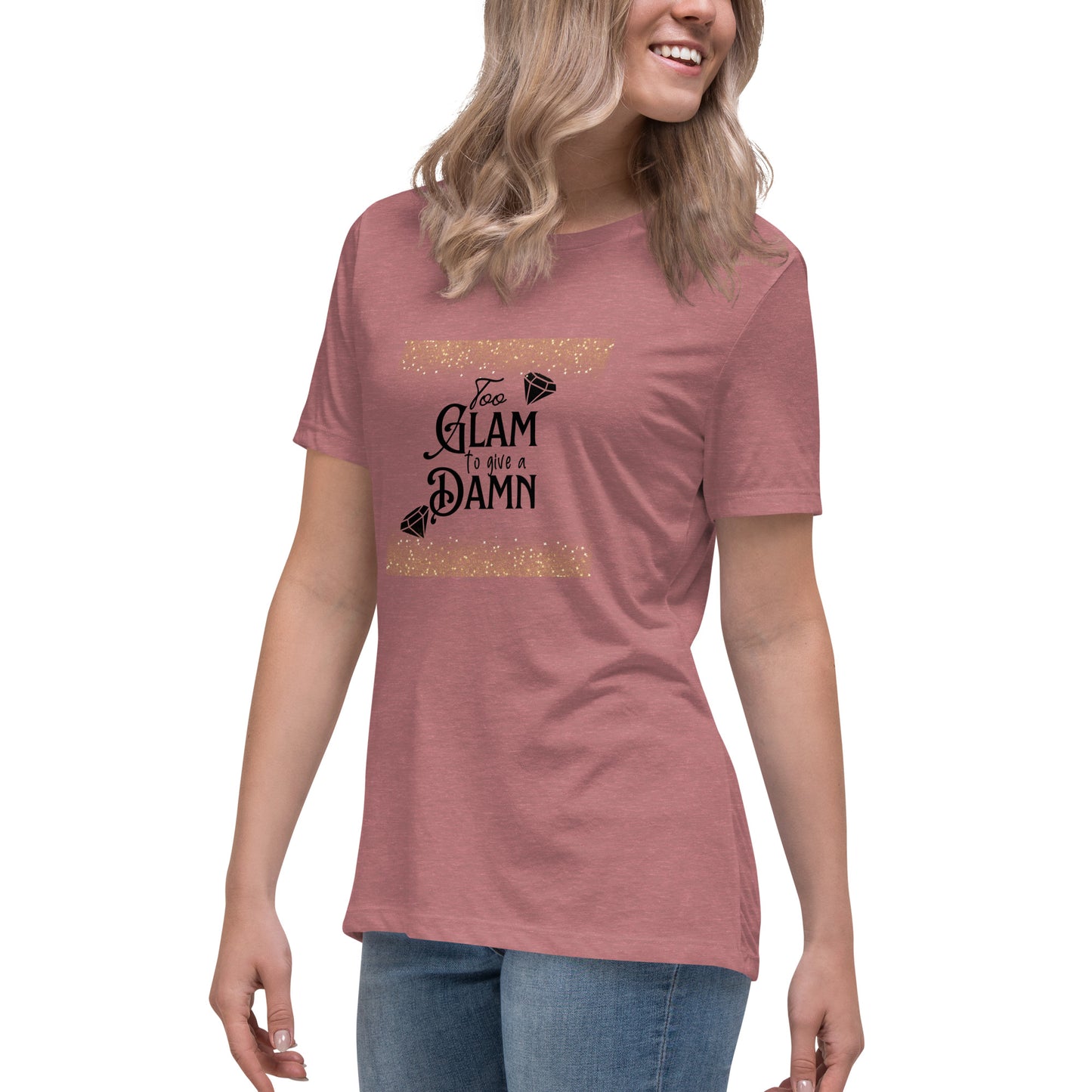 Too glam Women's Relaxed T-Shirt