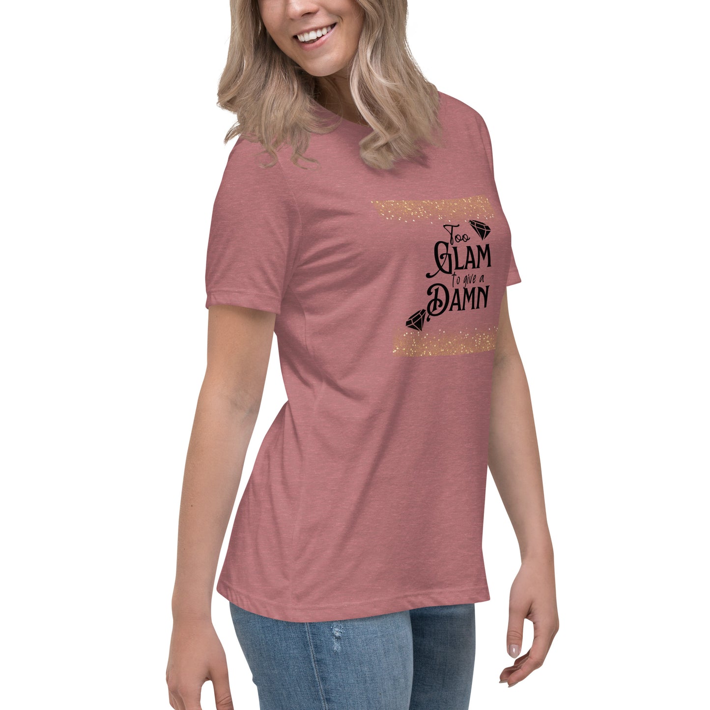 Too glam Women's Relaxed T-Shirt