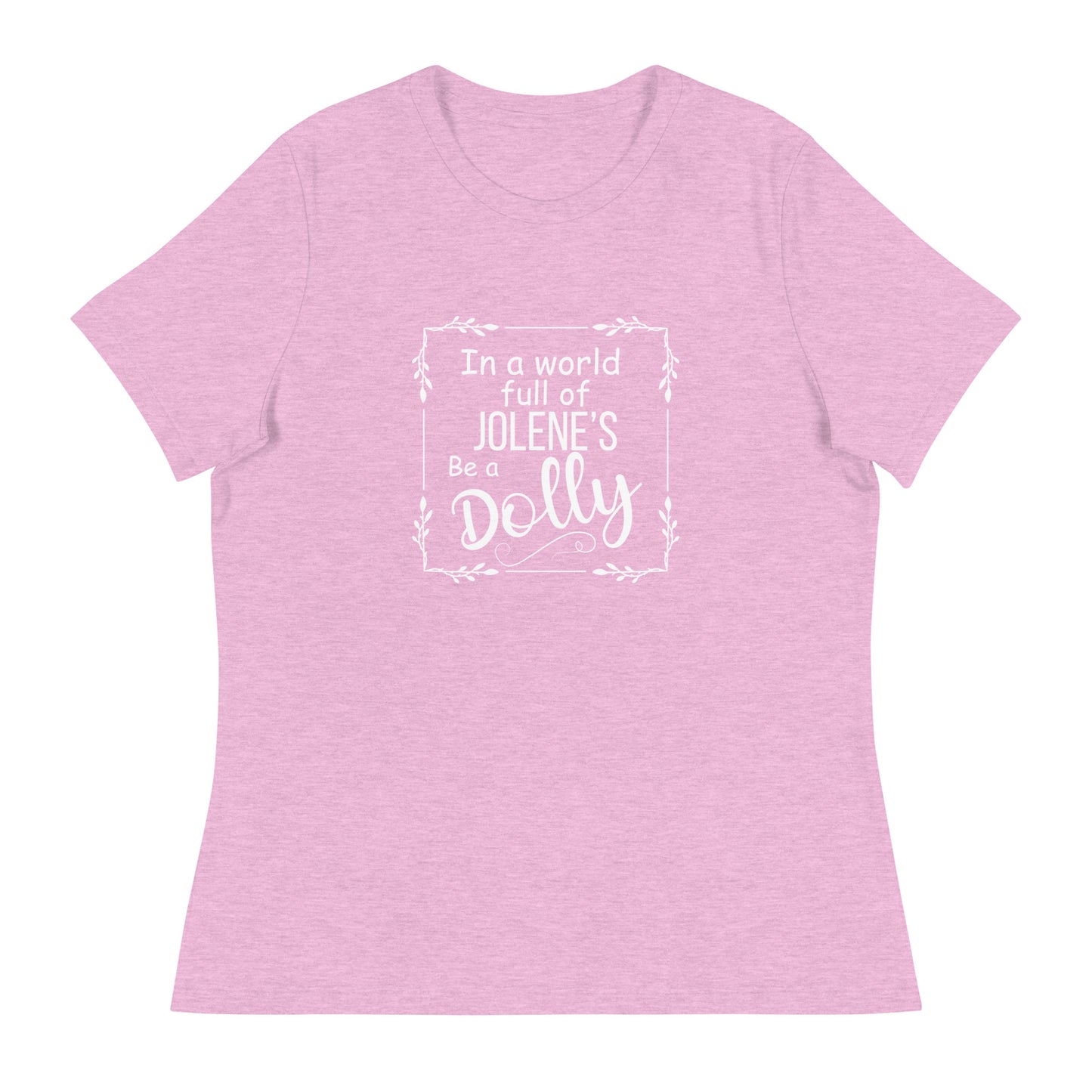 Be a Dolly Women's Relaxed T-Shirt