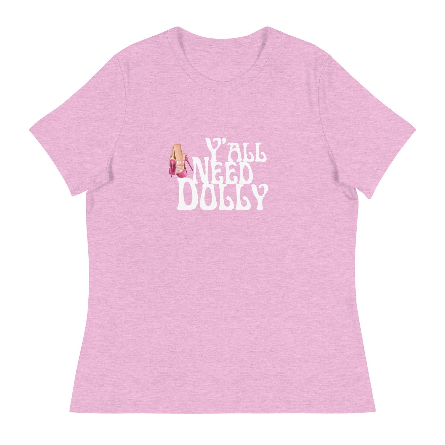 Y’all need dolly Women's Relaxed T-Shirt
