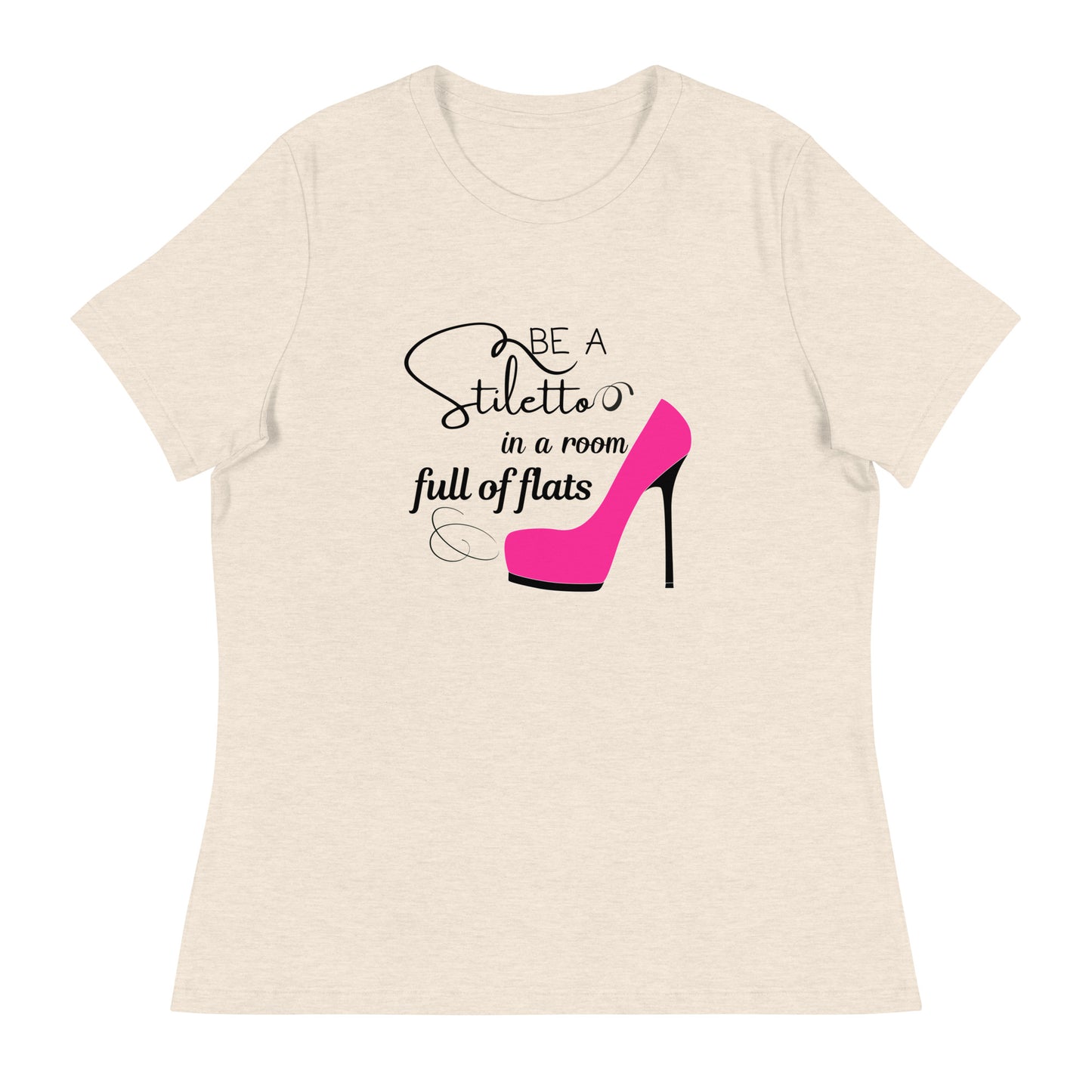 Be a stiletto Women's Relaxed T-Shirt