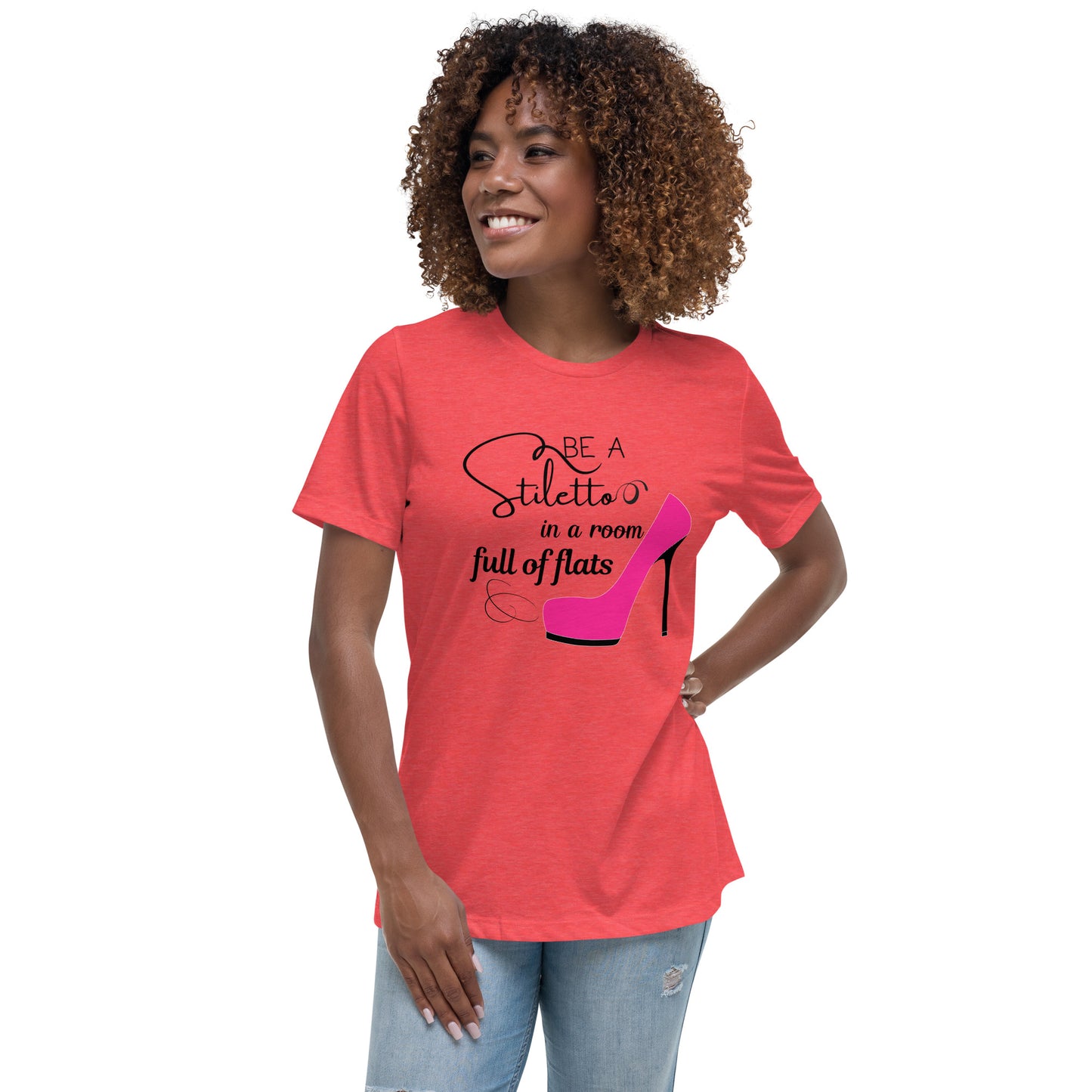 Be a stiletto Women's Relaxed T-Shirt