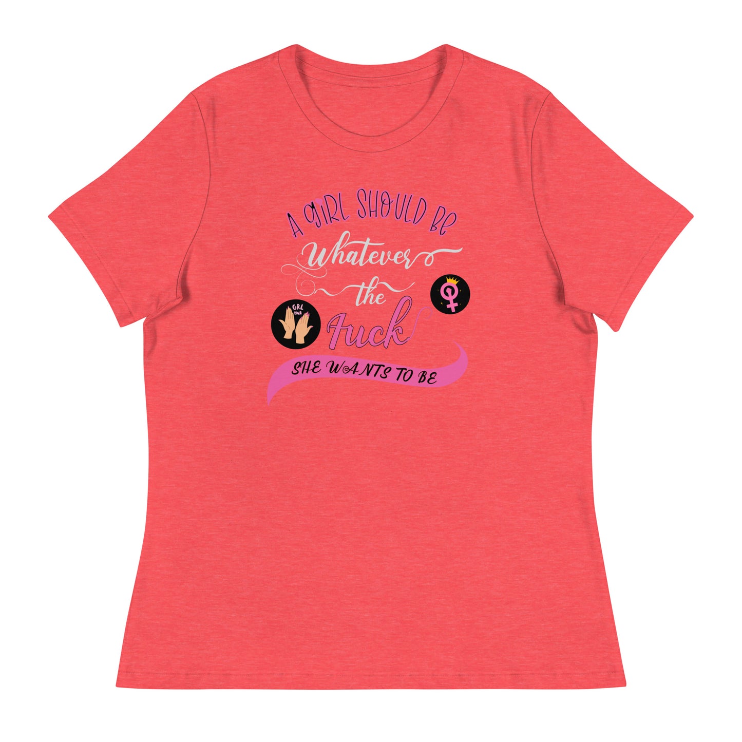 A girl should be Women's Relaxed T-Shirt