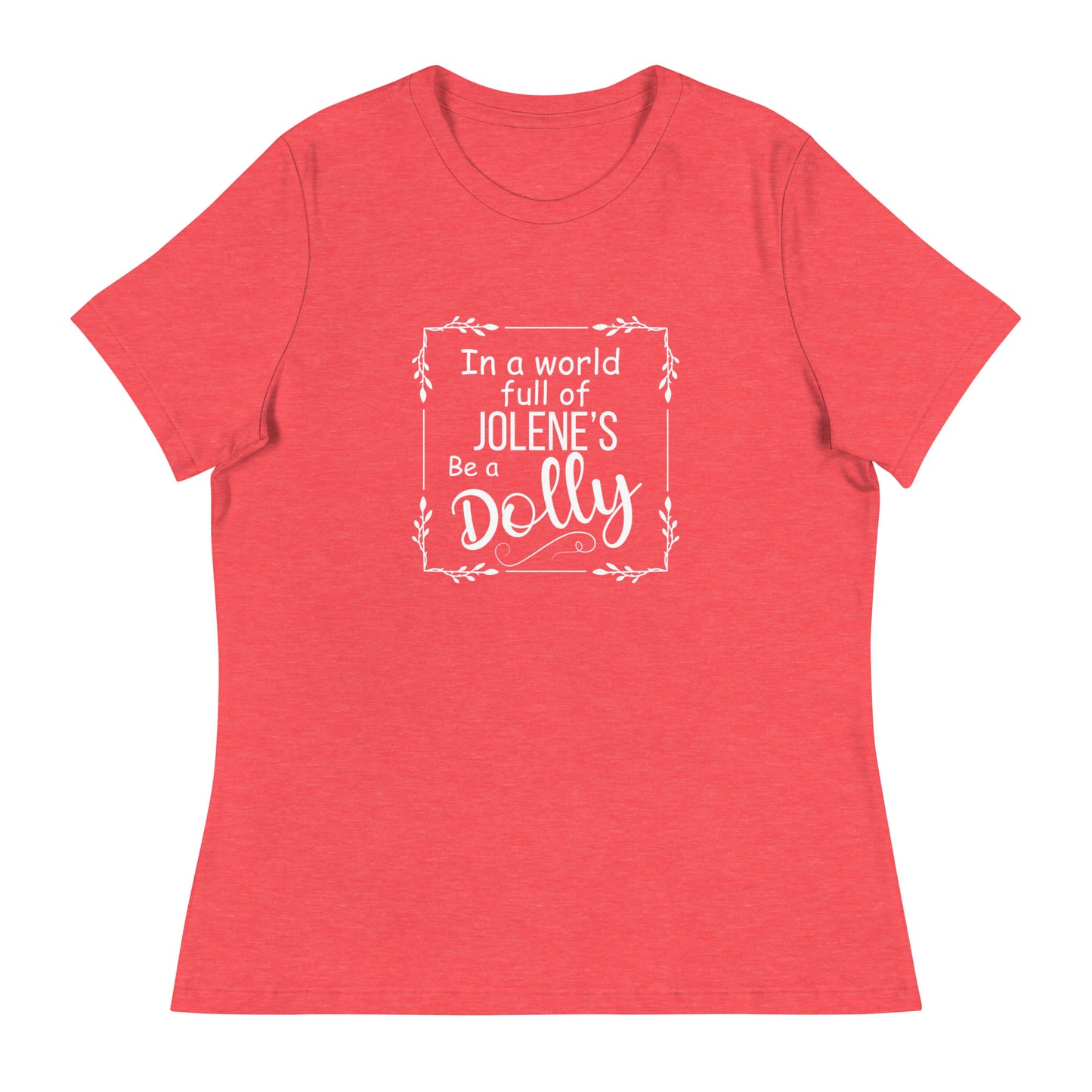 Be a Dolly Women's Relaxed T-Shirt
