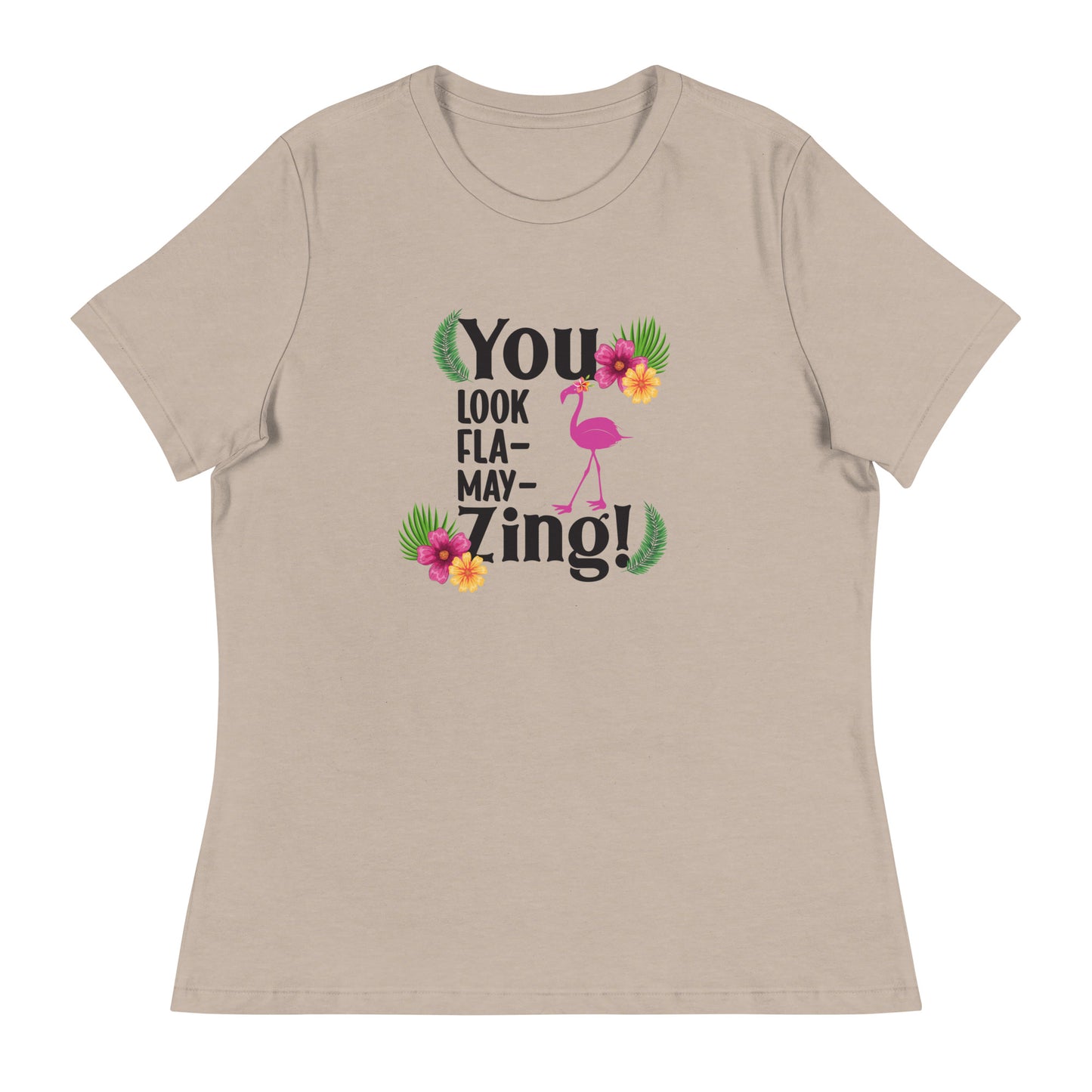 You look flamazing Women's Relaxed T-Shirt