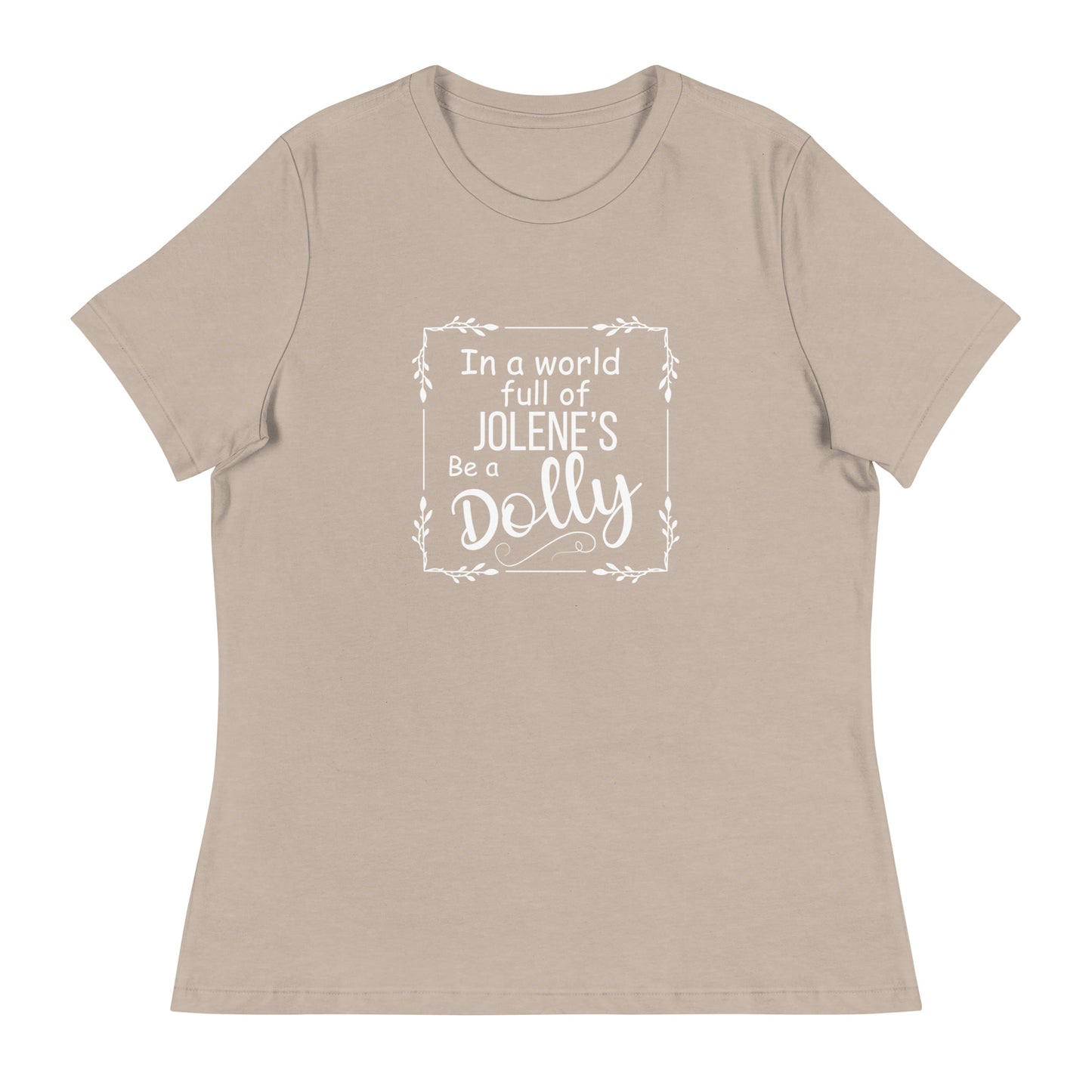 Be a Dolly Women's Relaxed T-Shirt