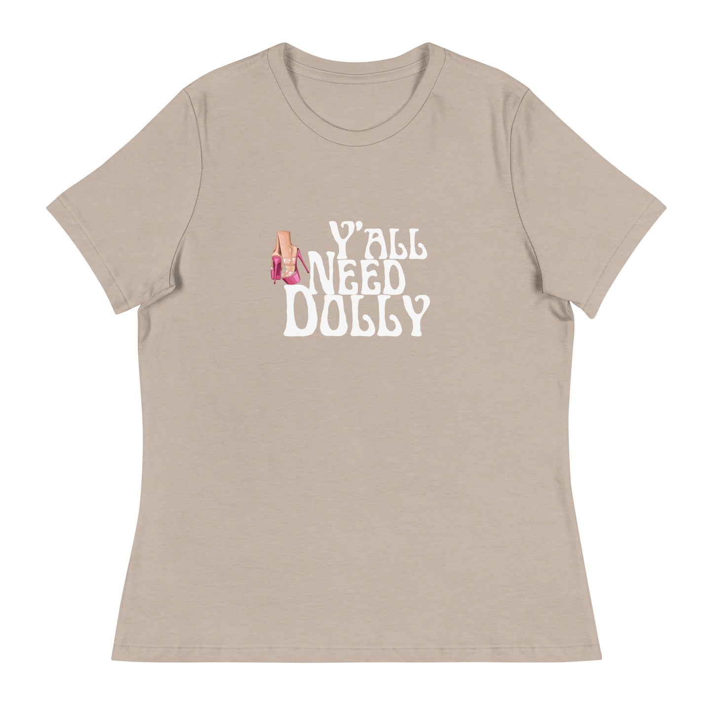 Y’all need dolly Women's Relaxed T-Shirt