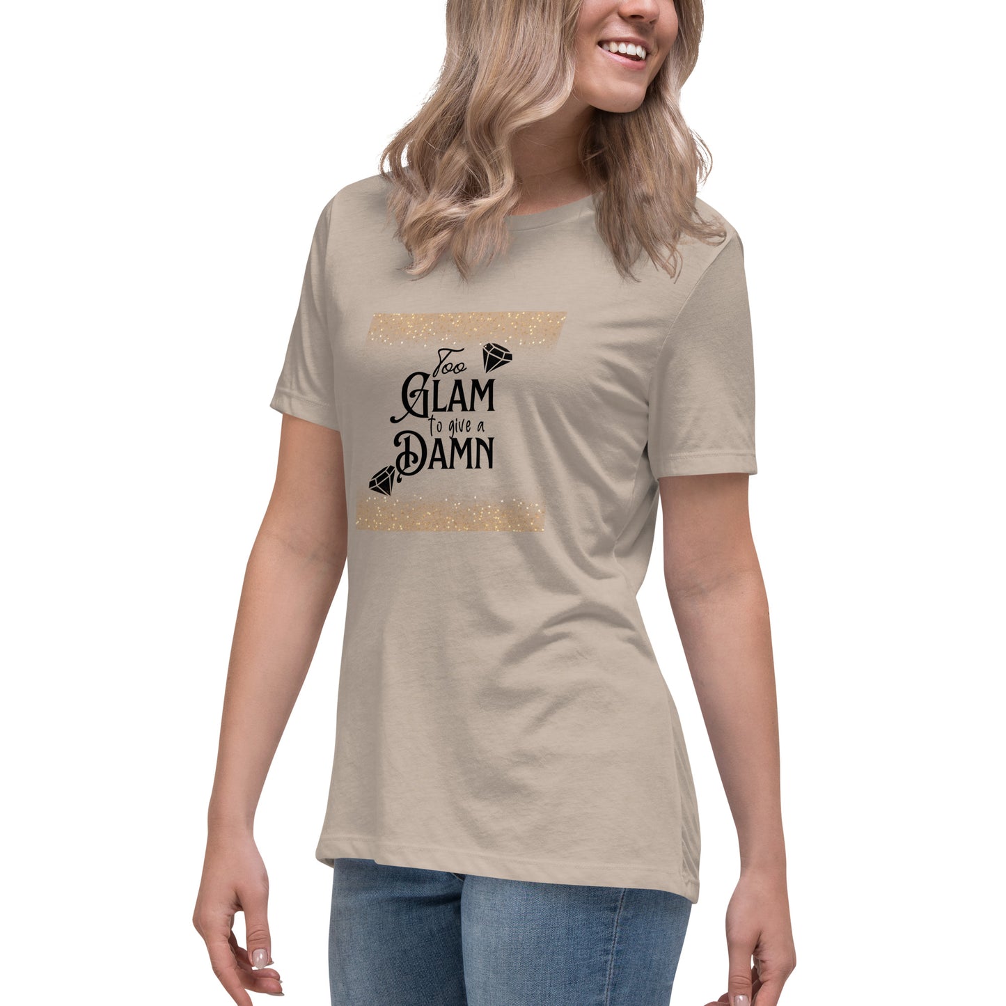 Too glam Women's Relaxed T-Shirt