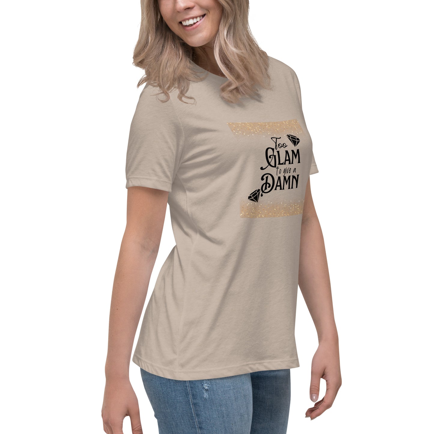 Too glam Women's Relaxed T-Shirt