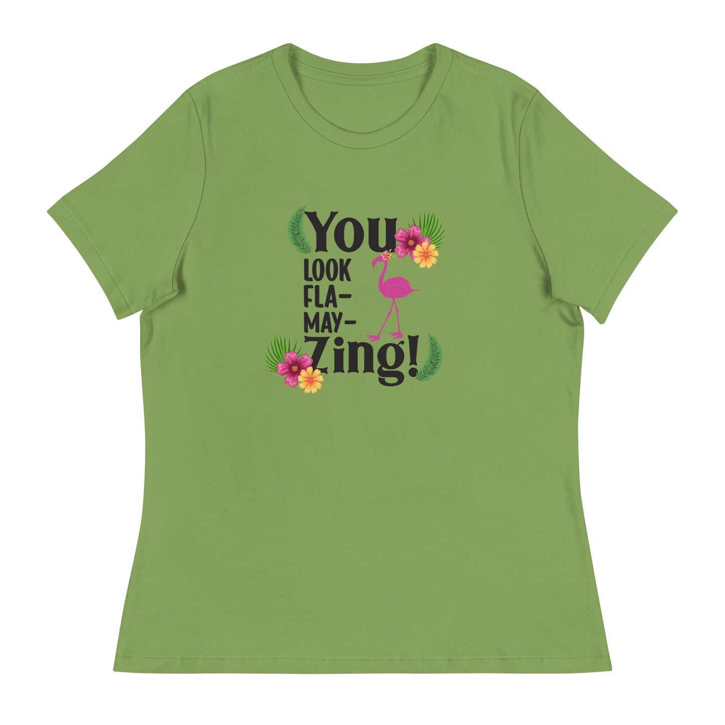 You look flamazing Women's Relaxed T-Shirt
