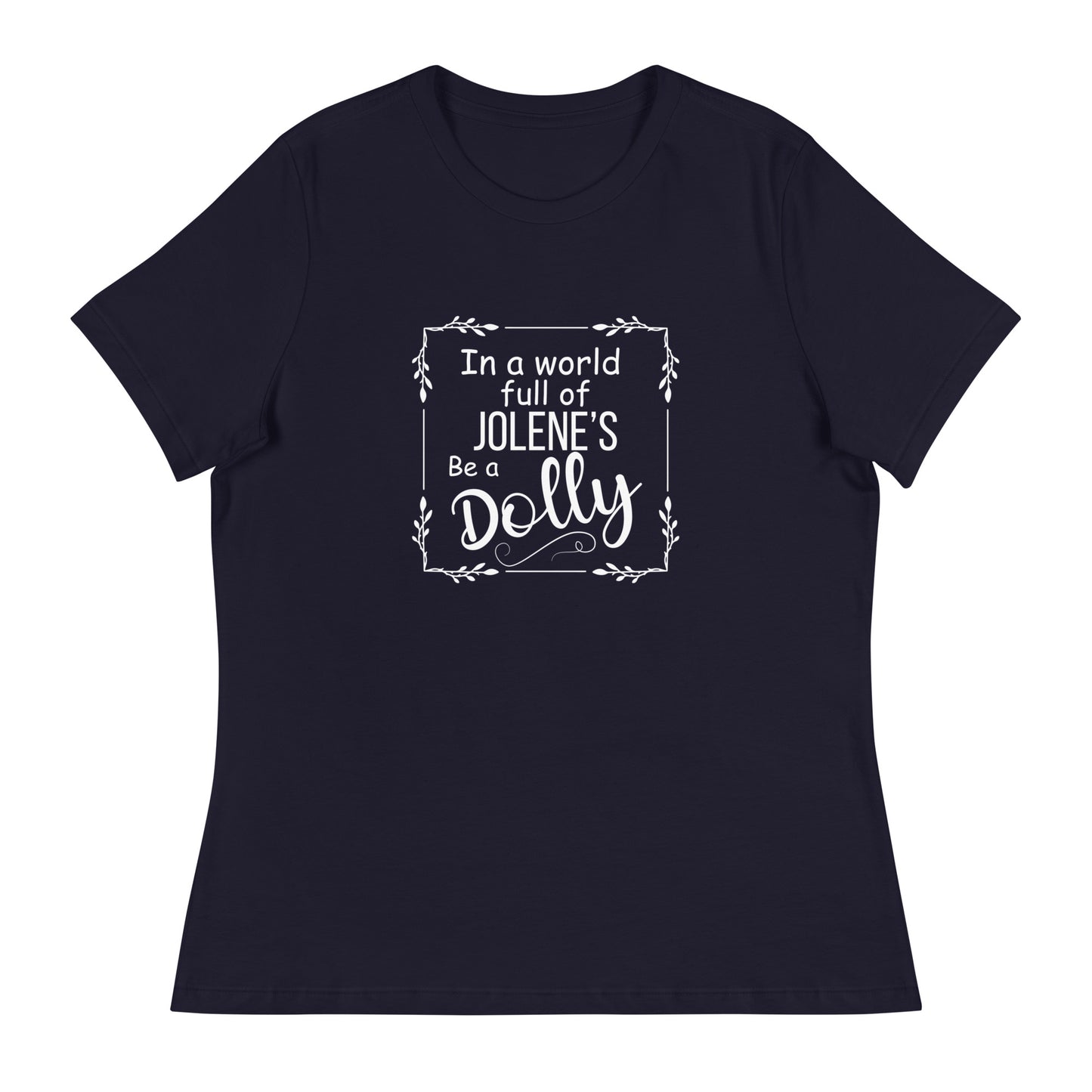 Be a Dolly Women's Relaxed T-Shirt
