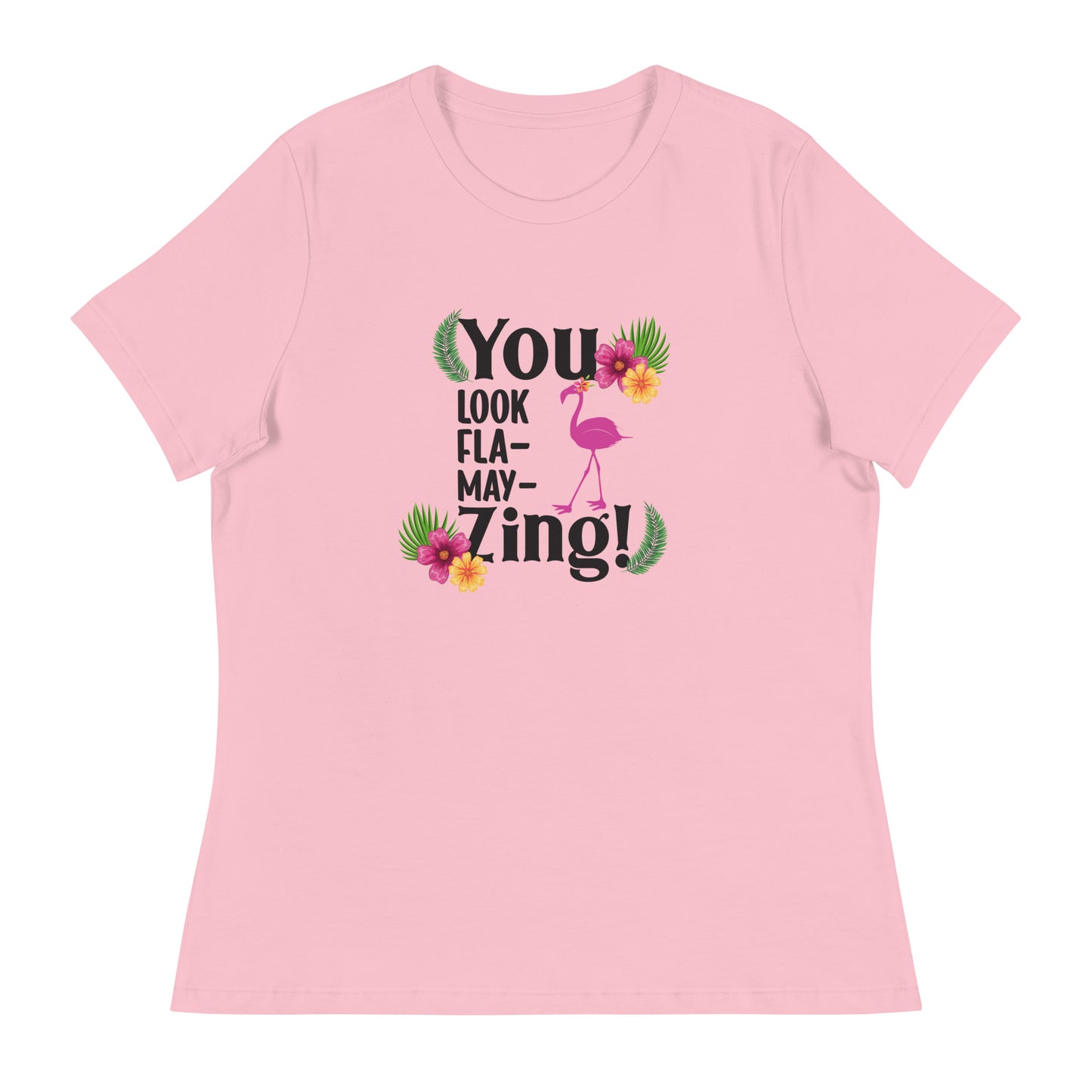 You look flamazing Women's Relaxed T-Shirt