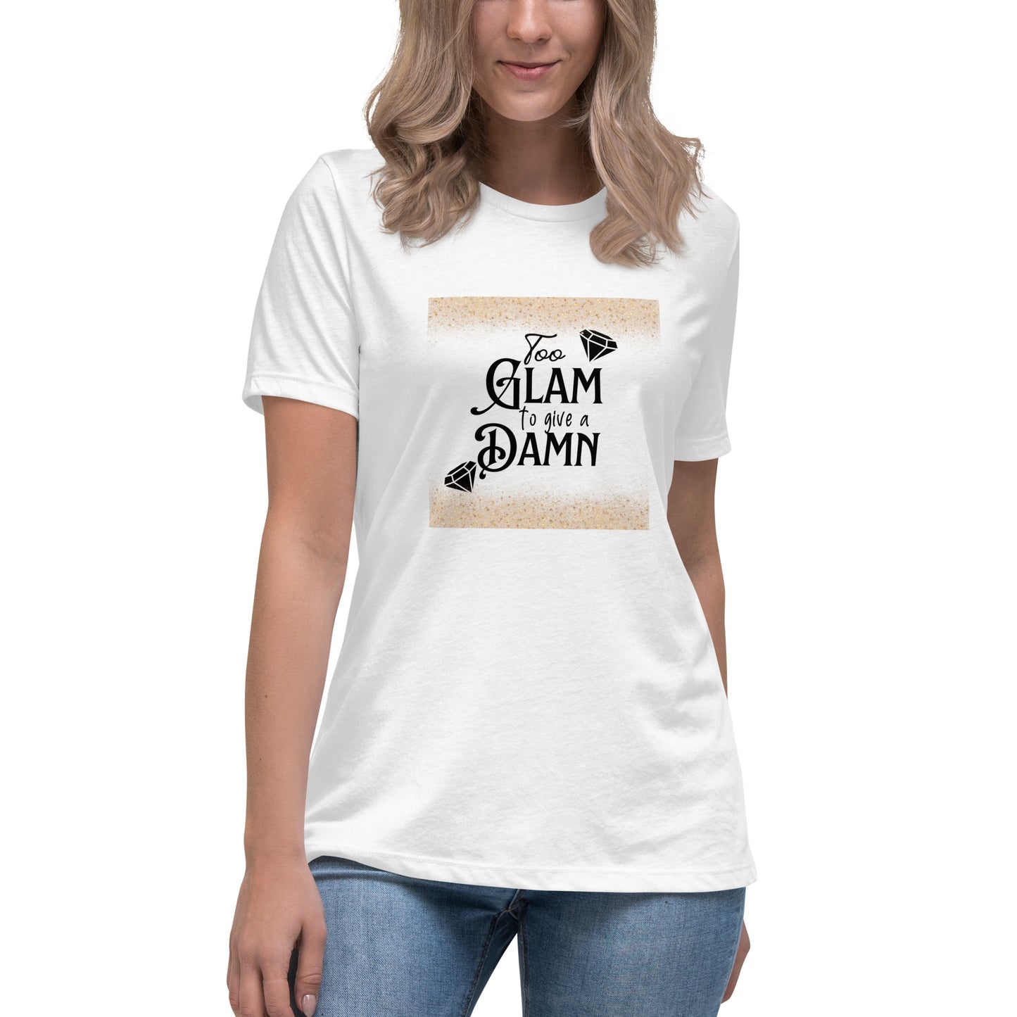 Too glam Women's Relaxed T-Shirt