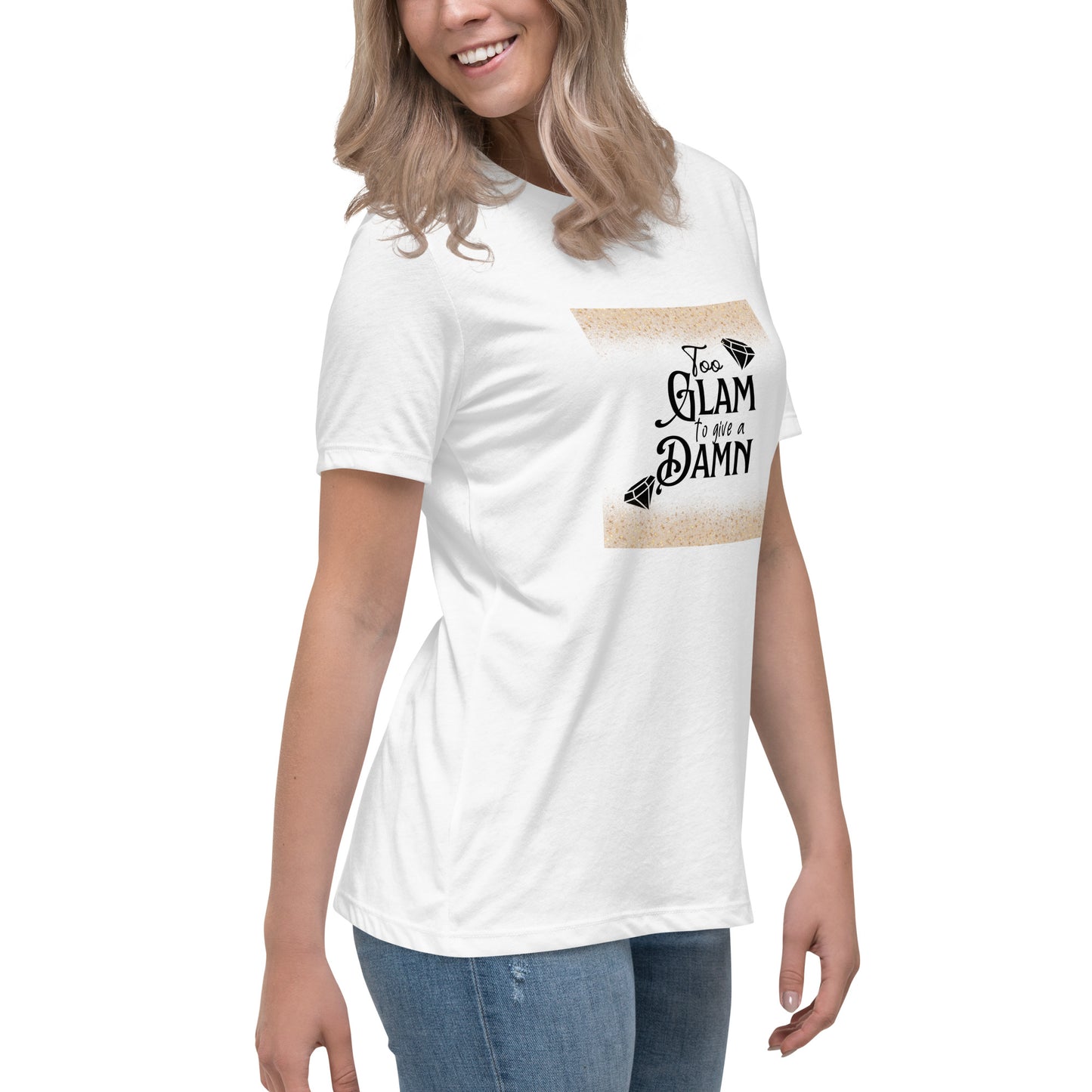 Too glam Women's Relaxed T-Shirt