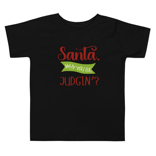 Santa why you be Toddler Short Sleeve Tee