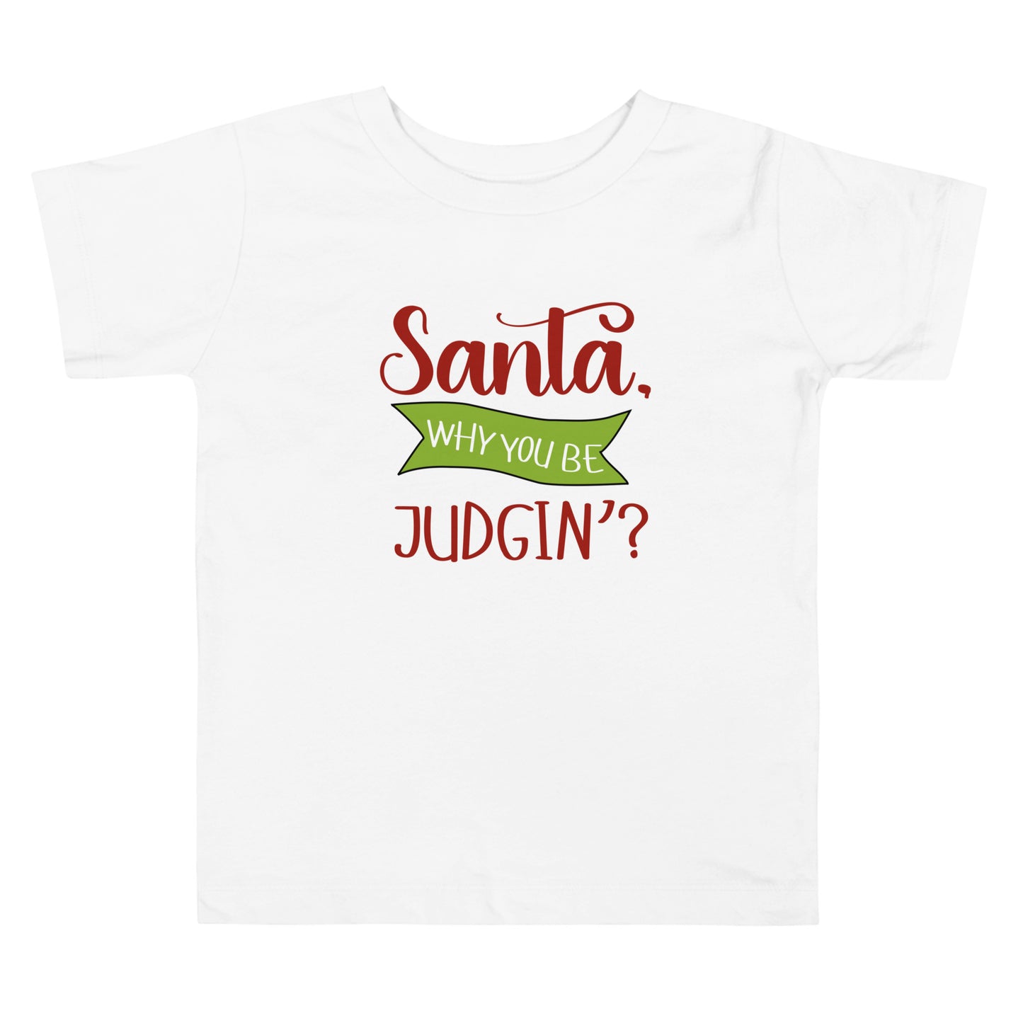 Santa why you be Toddler Short Sleeve Tee