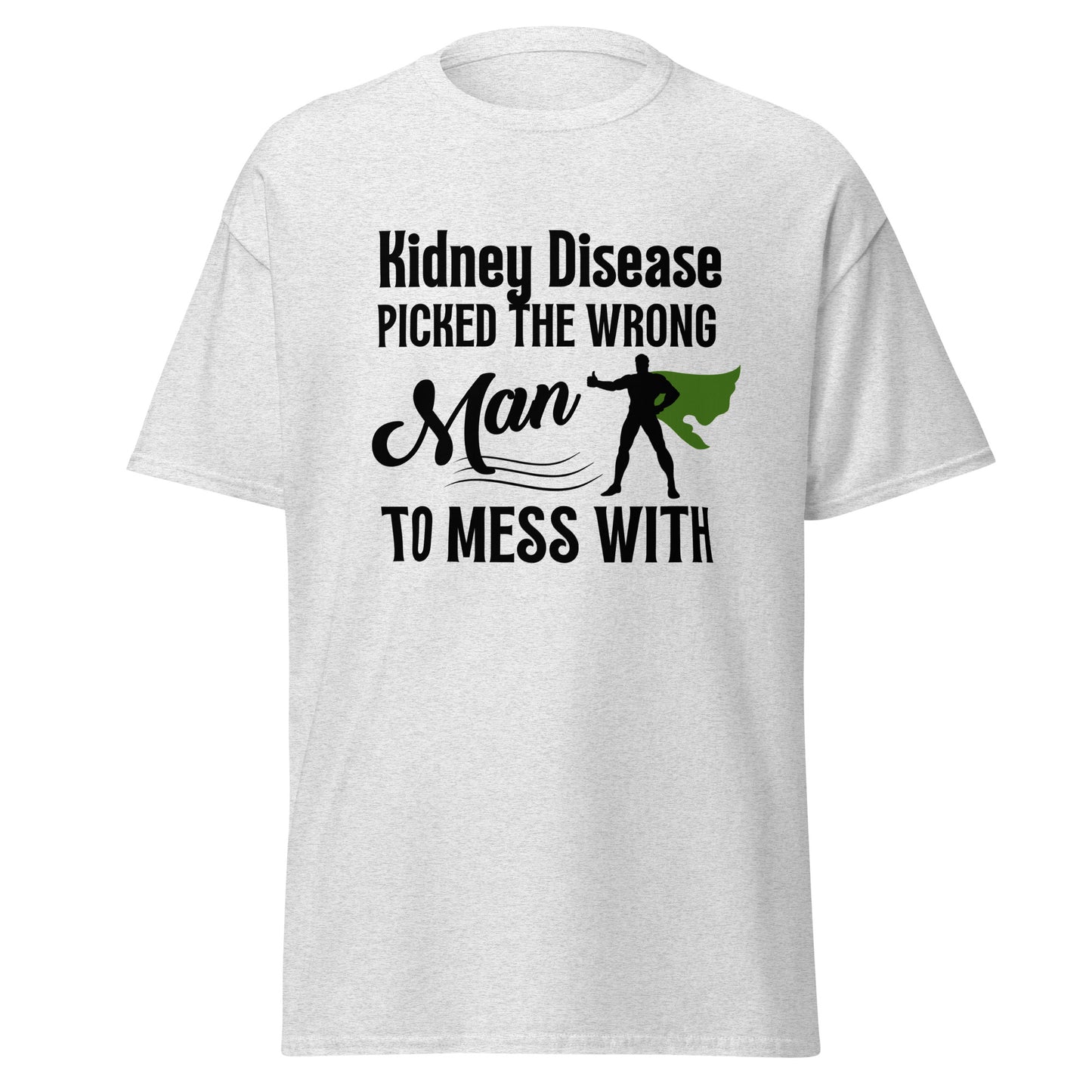 Kidney disease messed with Wrong man Unisex classic tee