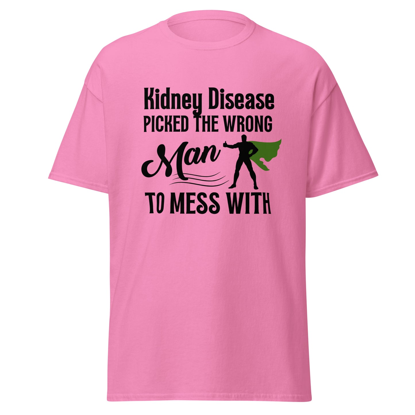Kidney disease messed with Wrong man Unisex classic tee