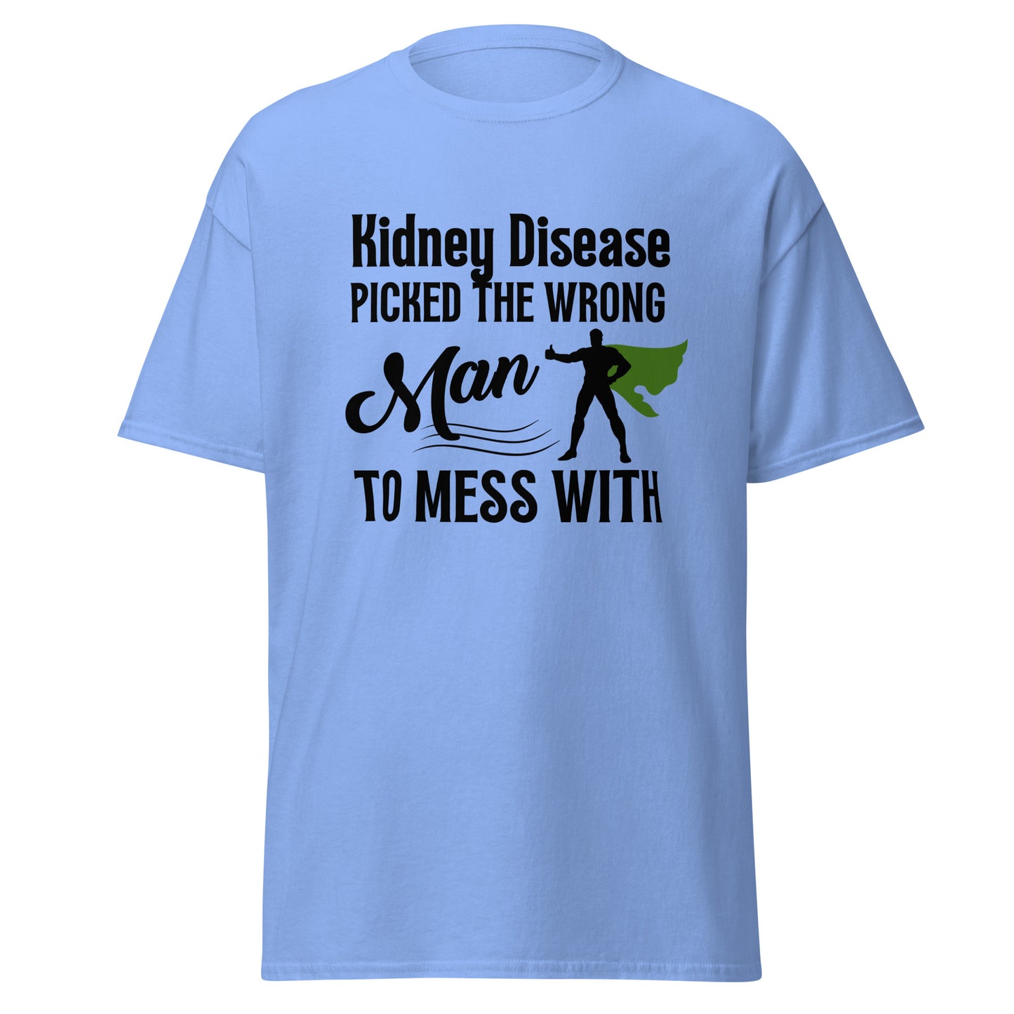 Kidney disease messed with Wrong man Unisex classic tee
