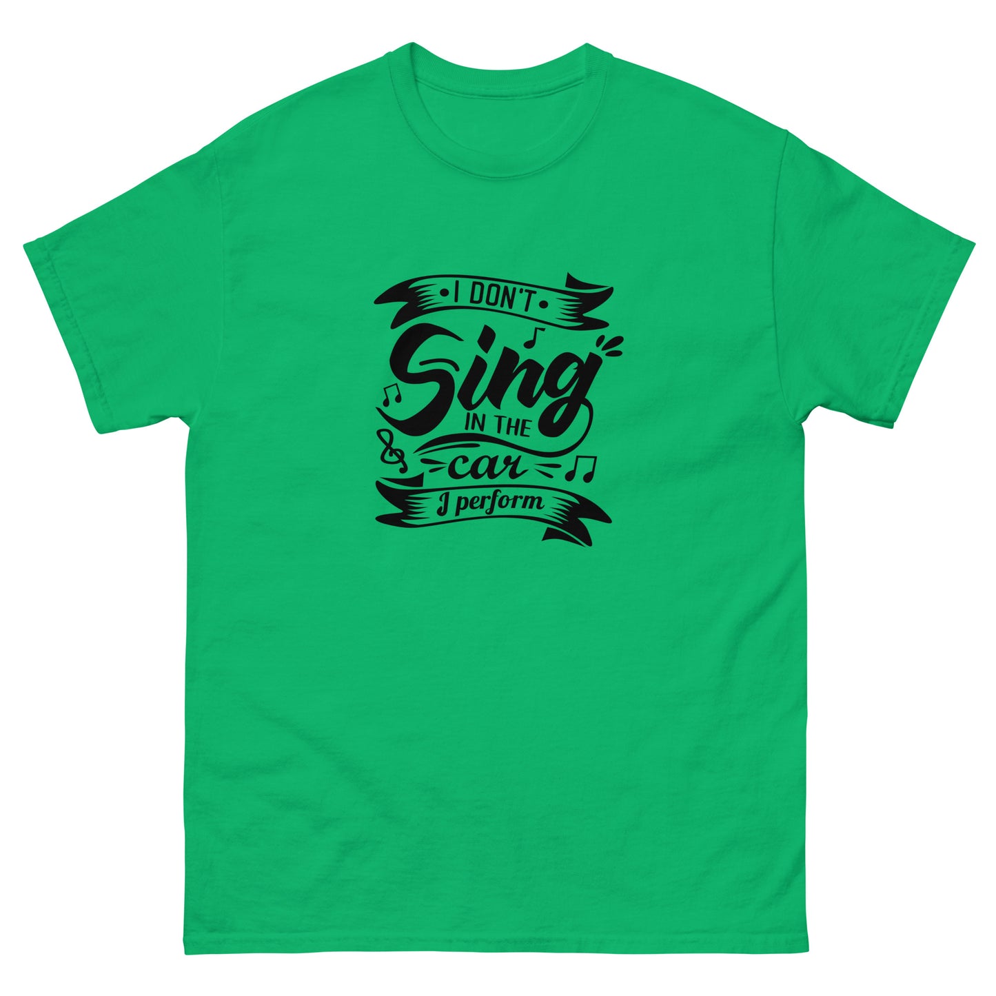 I don’t sing Unisex classic tee