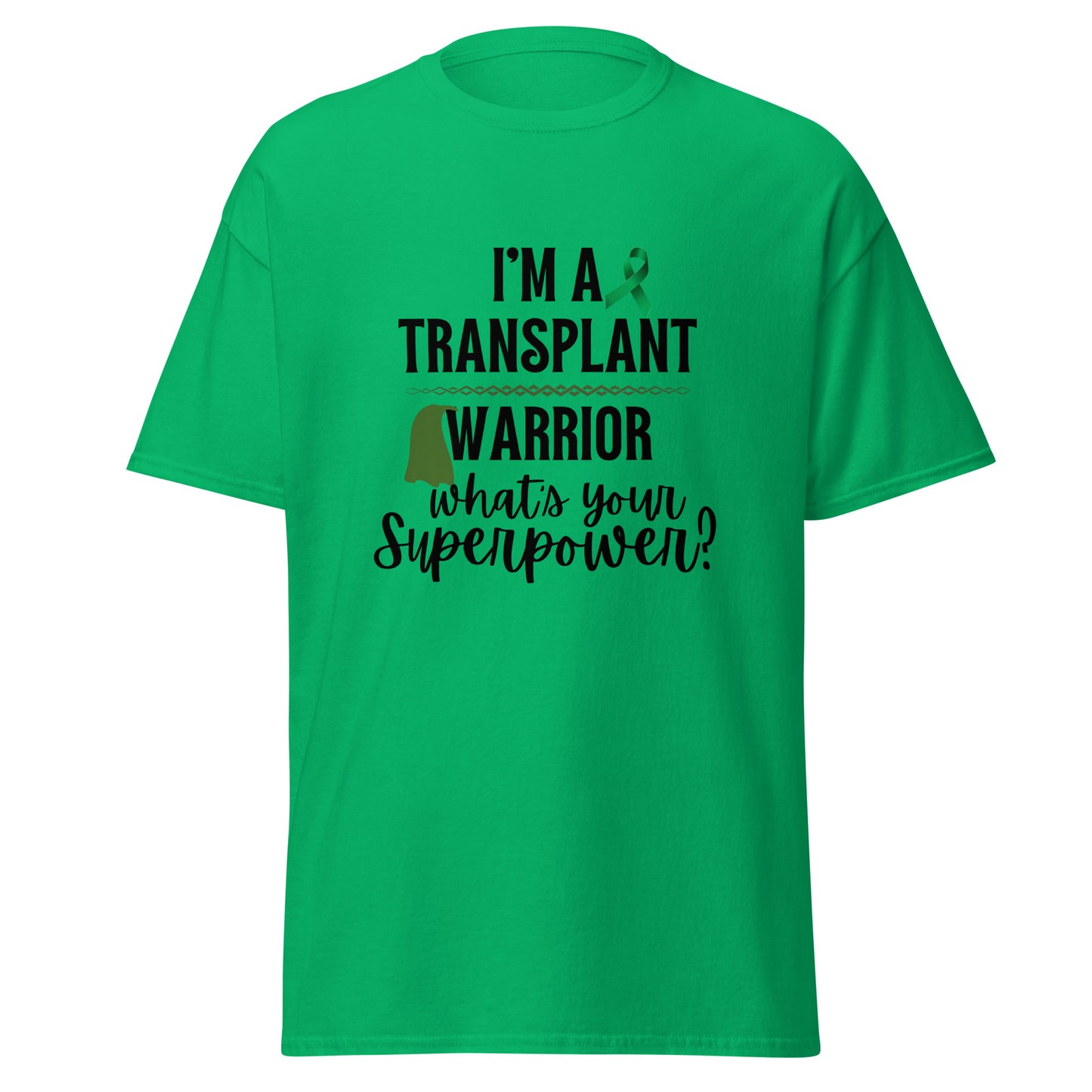 I’m a transplant warrior Unisex classic tee