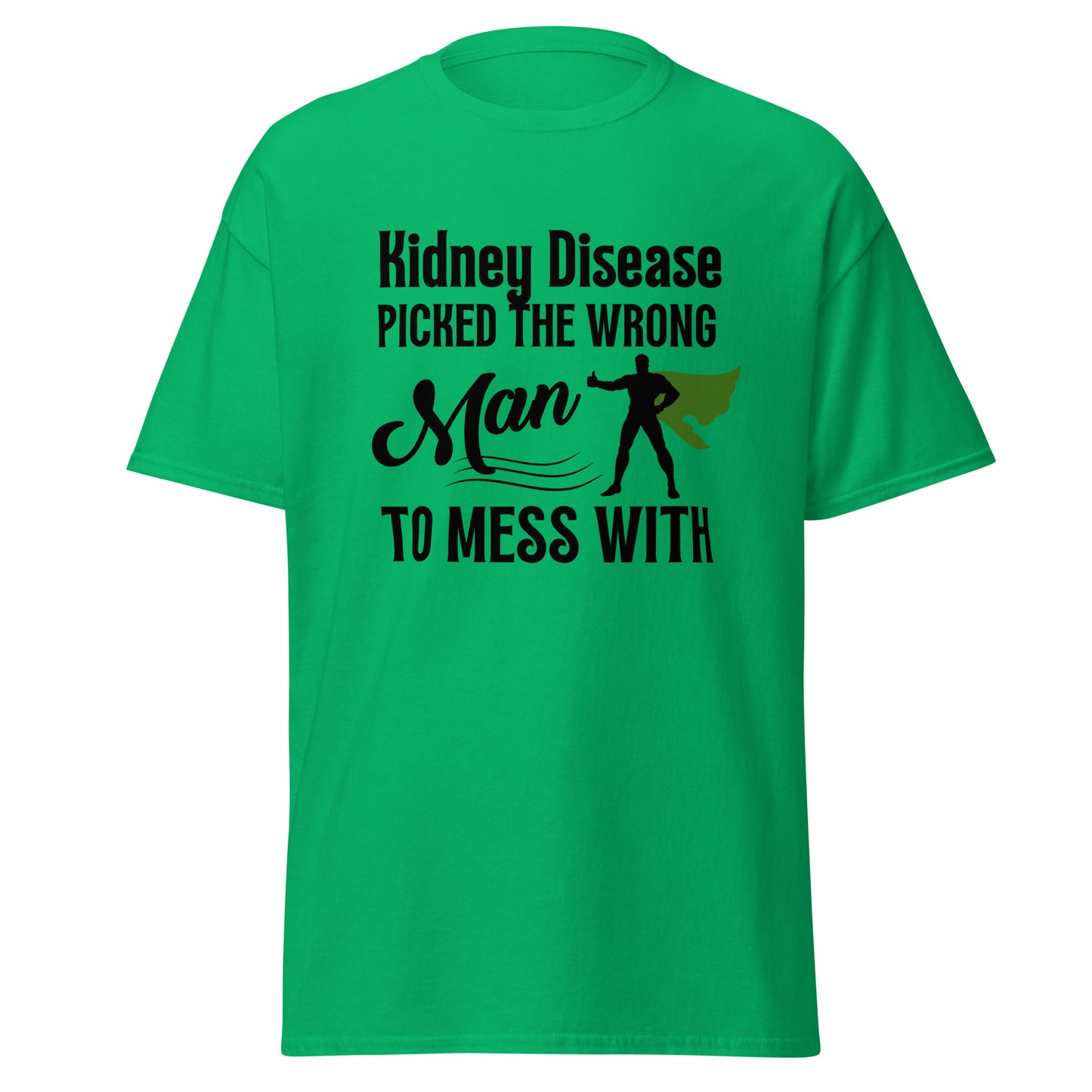 Kidney disease messed with Wrong man Unisex classic tee