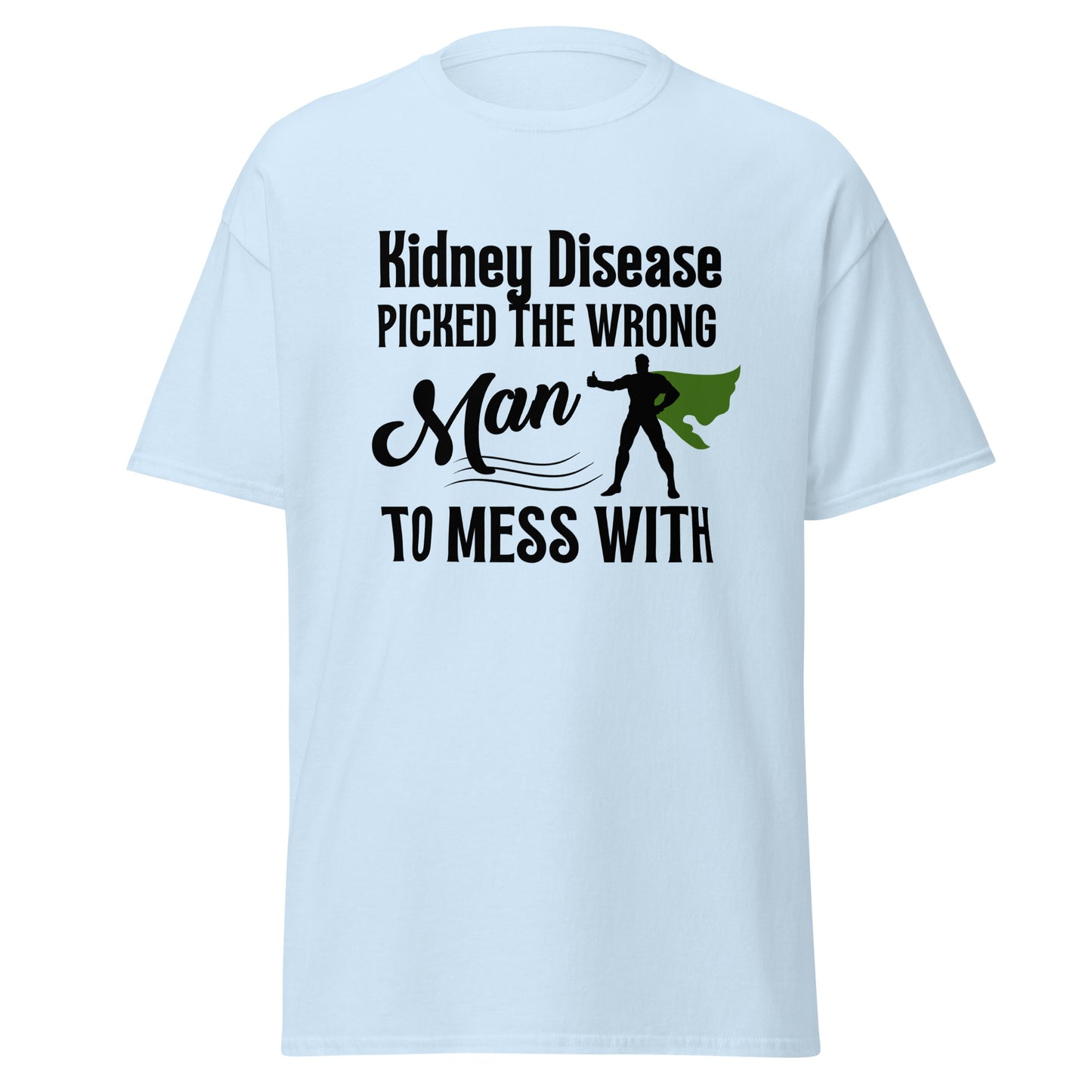Kidney disease messed with Wrong man Unisex classic tee