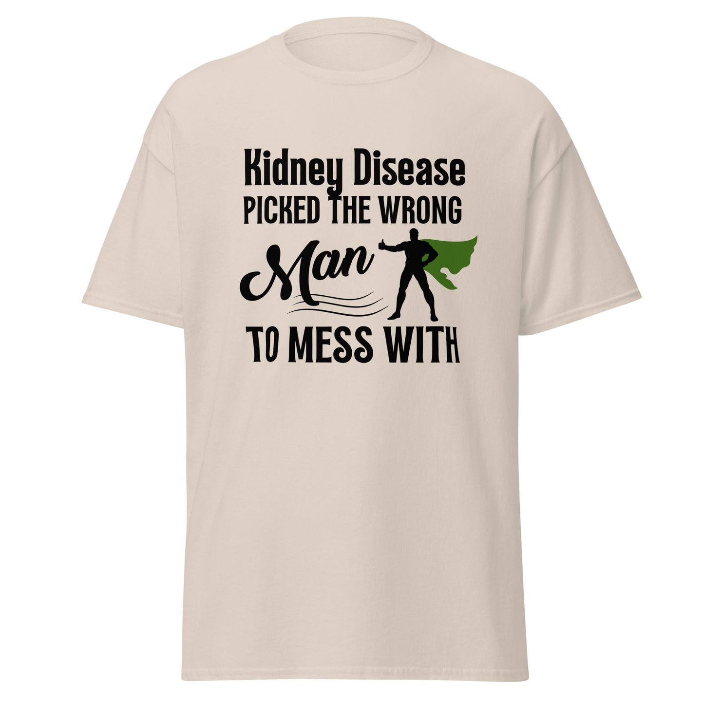Kidney disease messed with Wrong man Unisex classic tee
