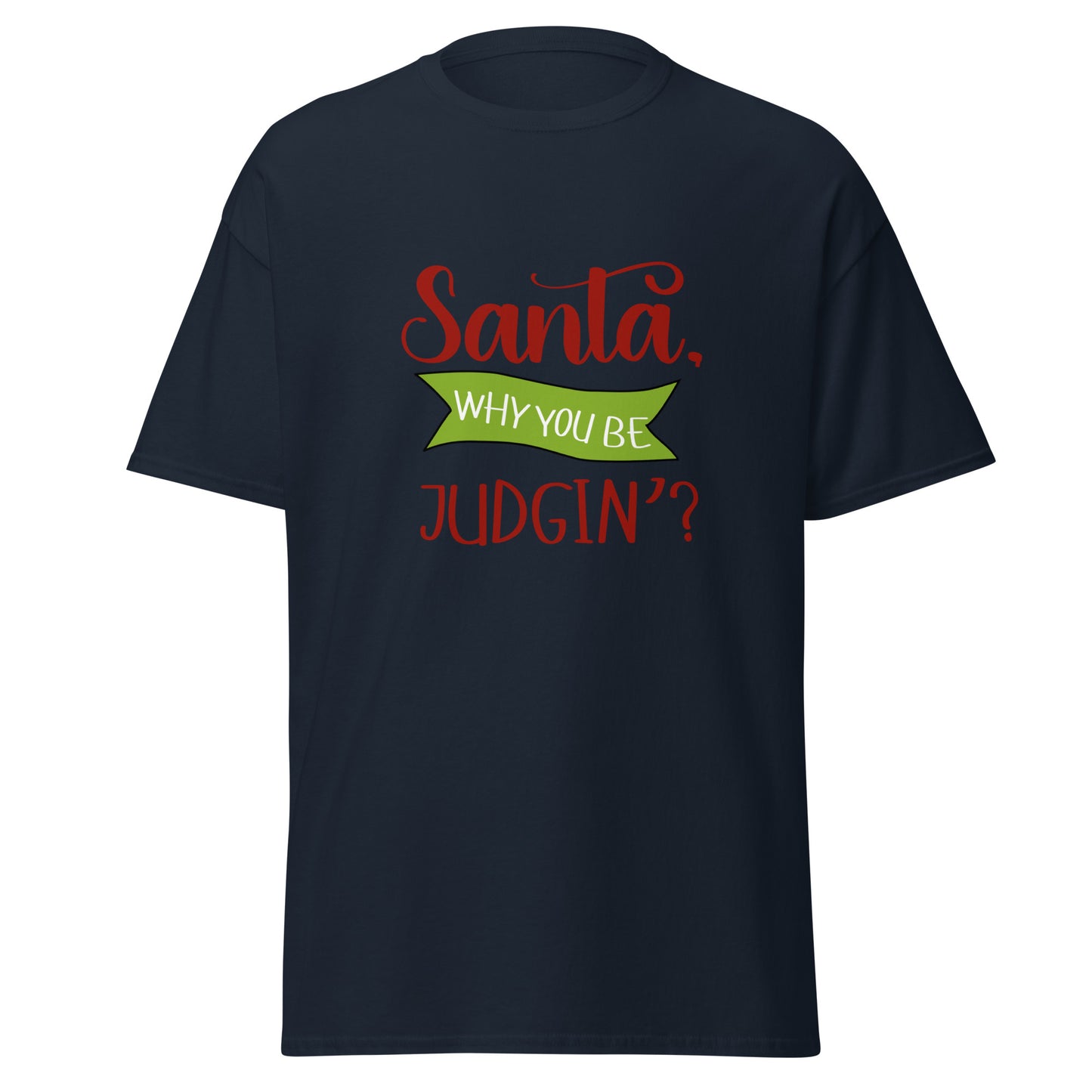 Santa why you Unisex classic tee