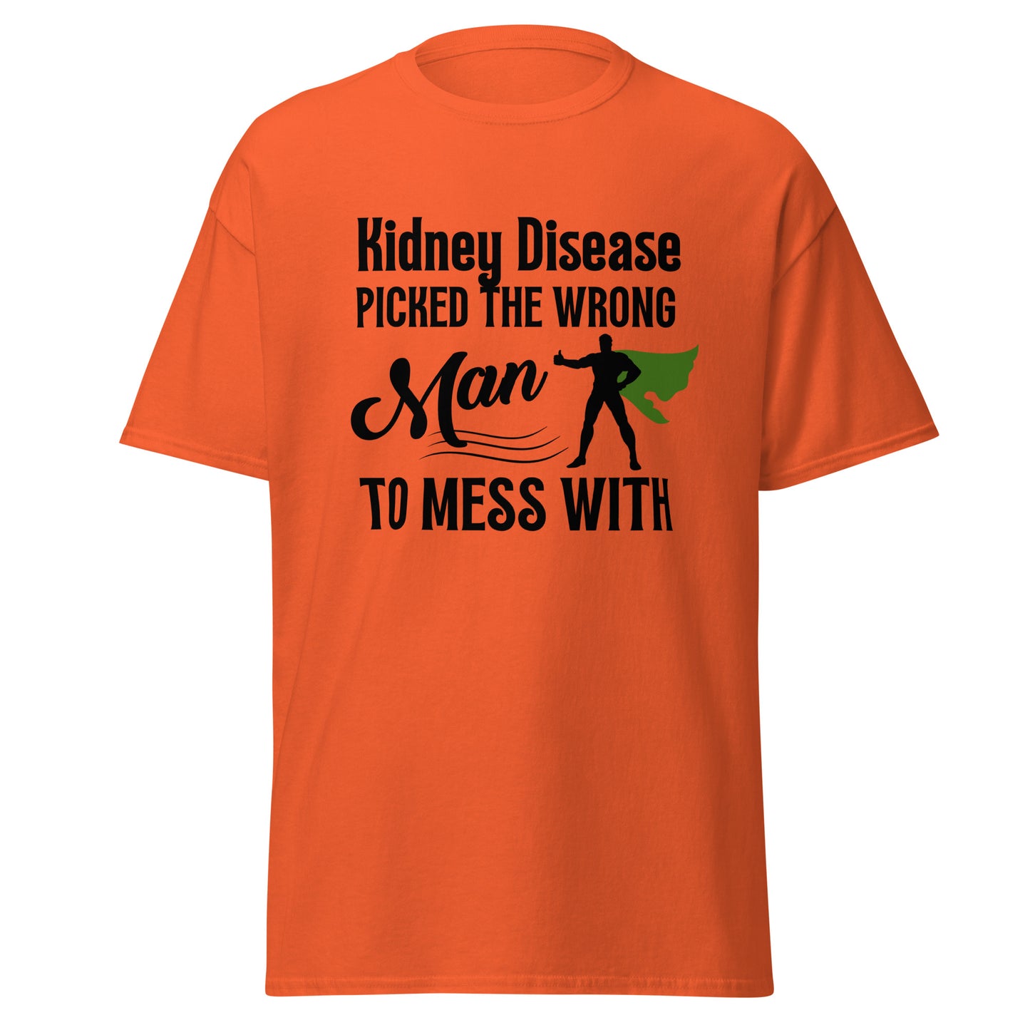 Kidney disease messed with Wrong man Unisex classic tee
