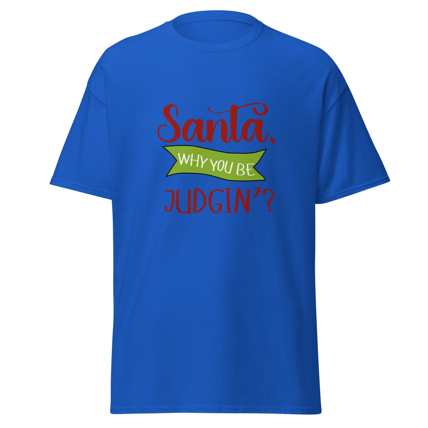 Santa why you Unisex classic tee