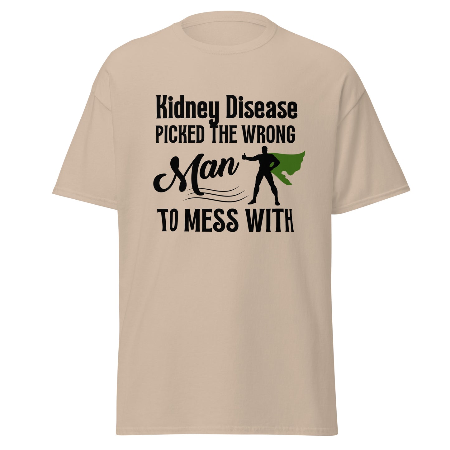 Kidney disease messed with Wrong man Unisex classic tee