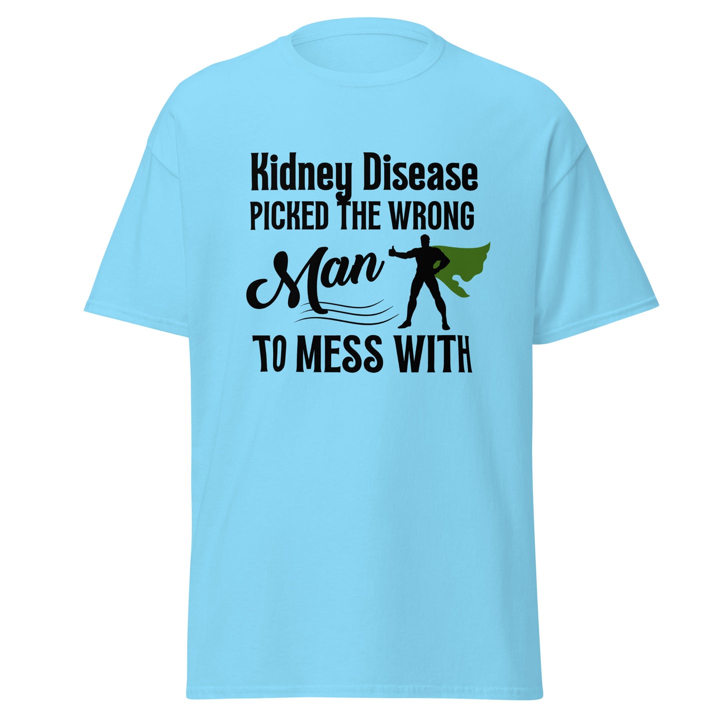 Kidney disease messed with Wrong man Unisex classic tee