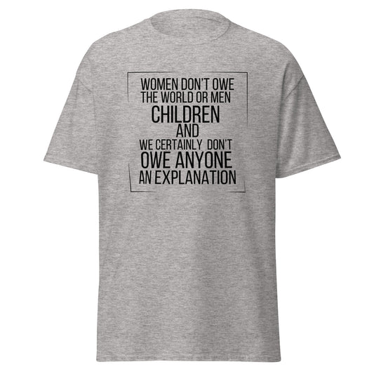 Women don’t owe Unisex classic tee