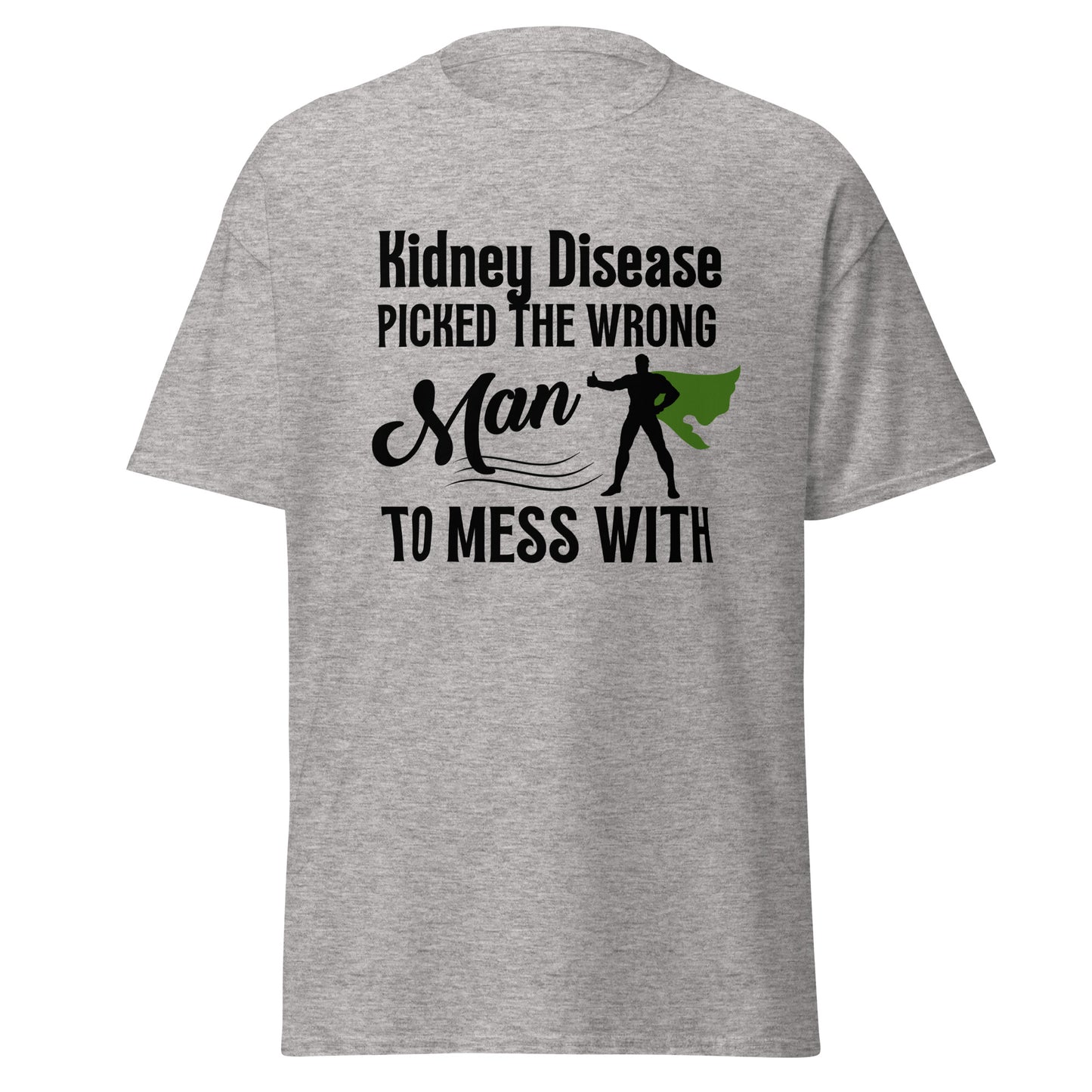 Kidney disease messed with Wrong man Unisex classic tee