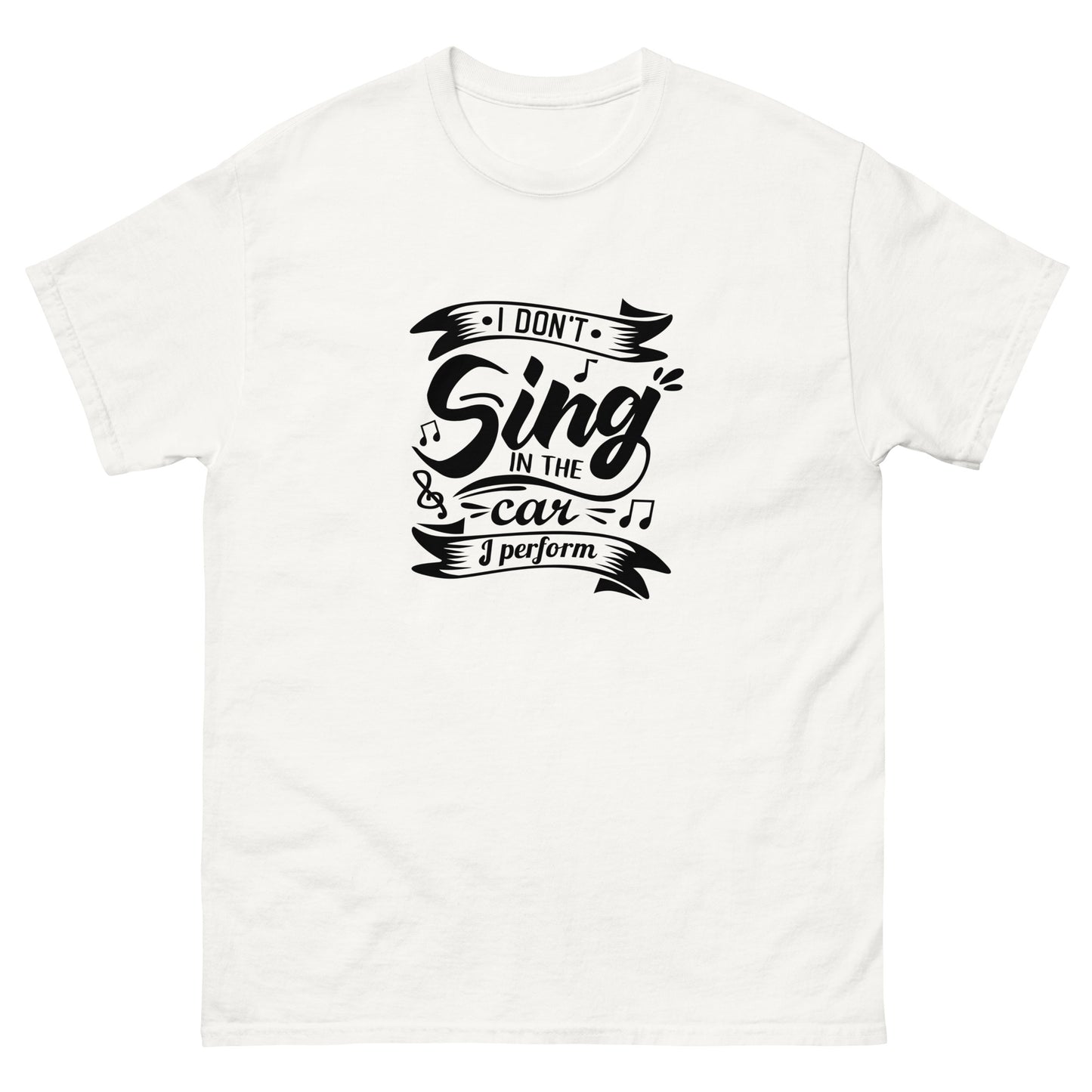I don’t sing Unisex classic tee