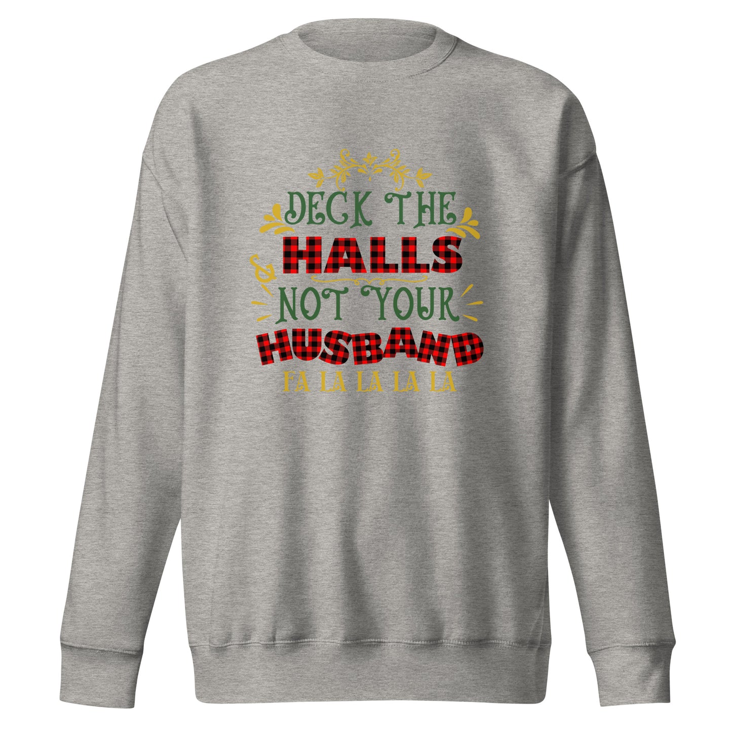 Deck the halls Unisex Premium Sweatshirt