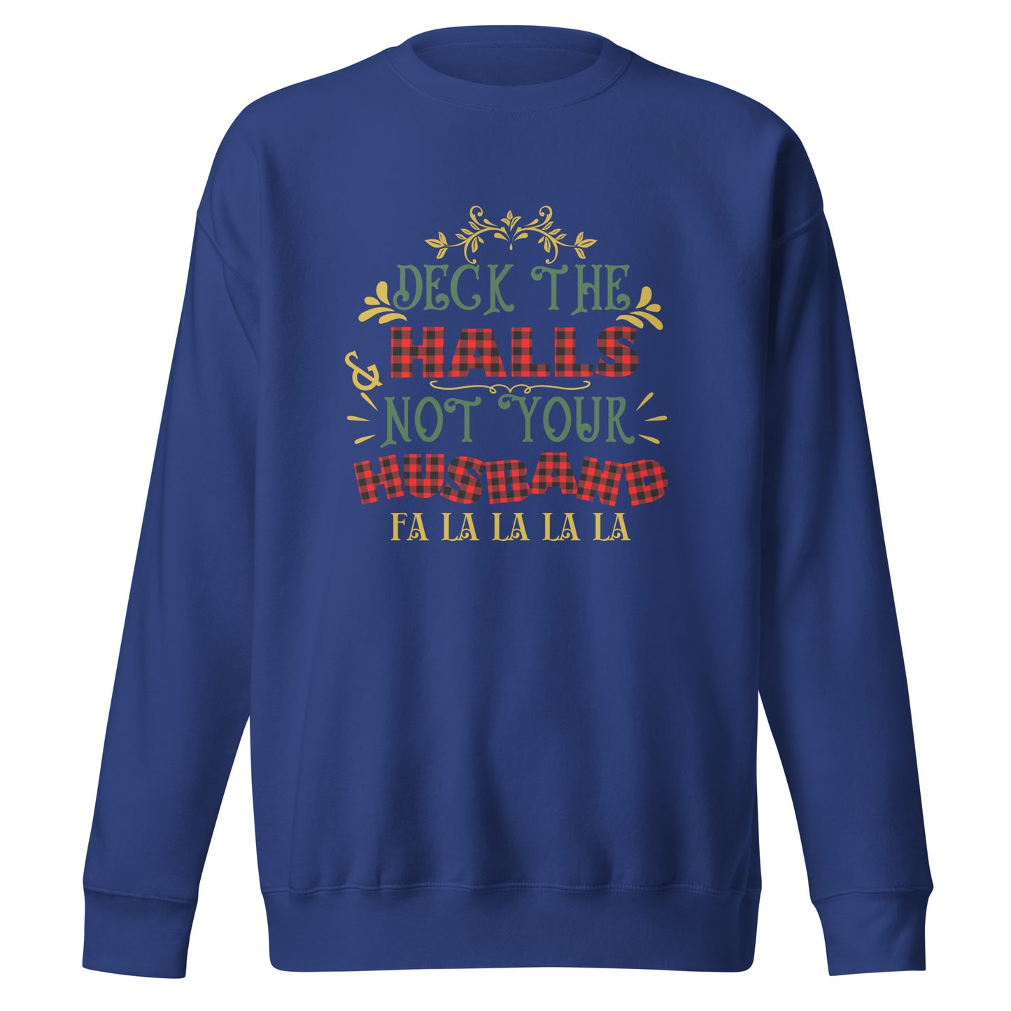 Deck the halls Unisex Premium Sweatshirt