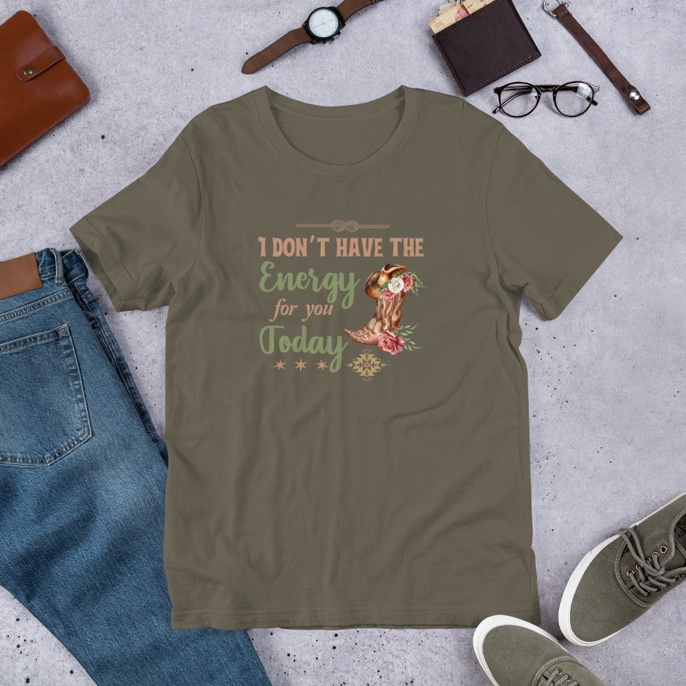 I don’t have the energy Unisex t-shirt