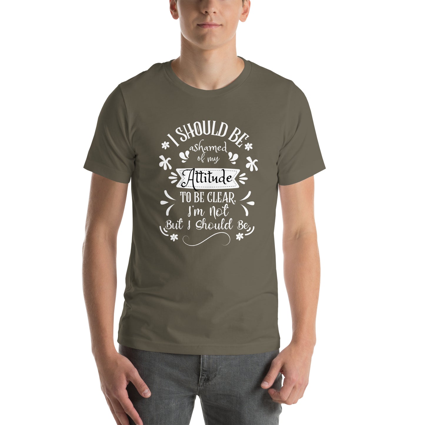 I should be ashamed Unisex t-shirt
