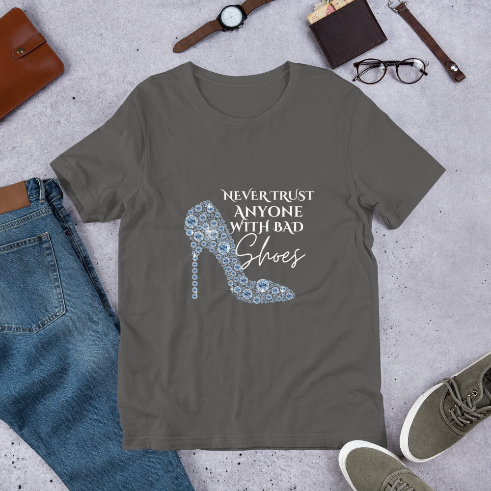 Never trust anyone with bad shoes Unisex t-shirt