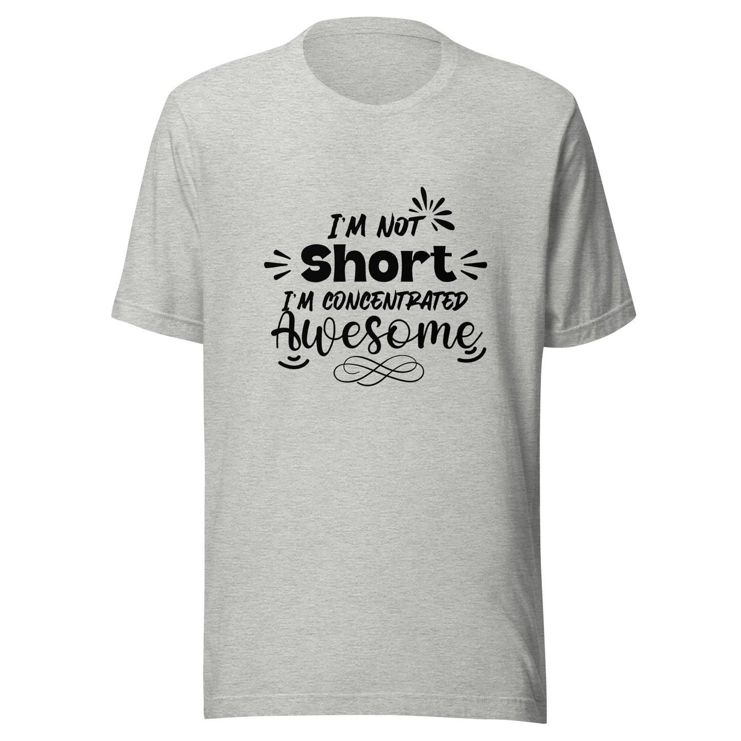I’m not short Unisex t-shirt