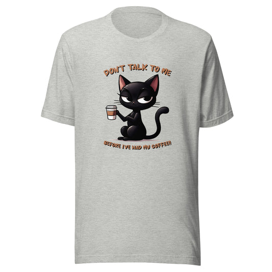 Don’t talk to me Unisex t-shirt