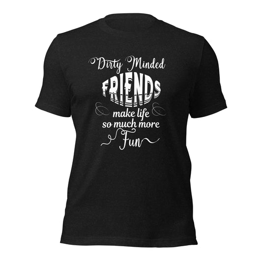 Dirty minded Unisex t-shirt