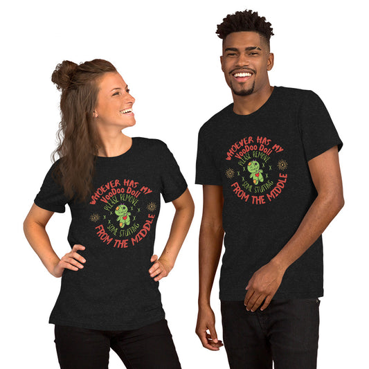 Whoever has my voodoo Unisex t-shirt