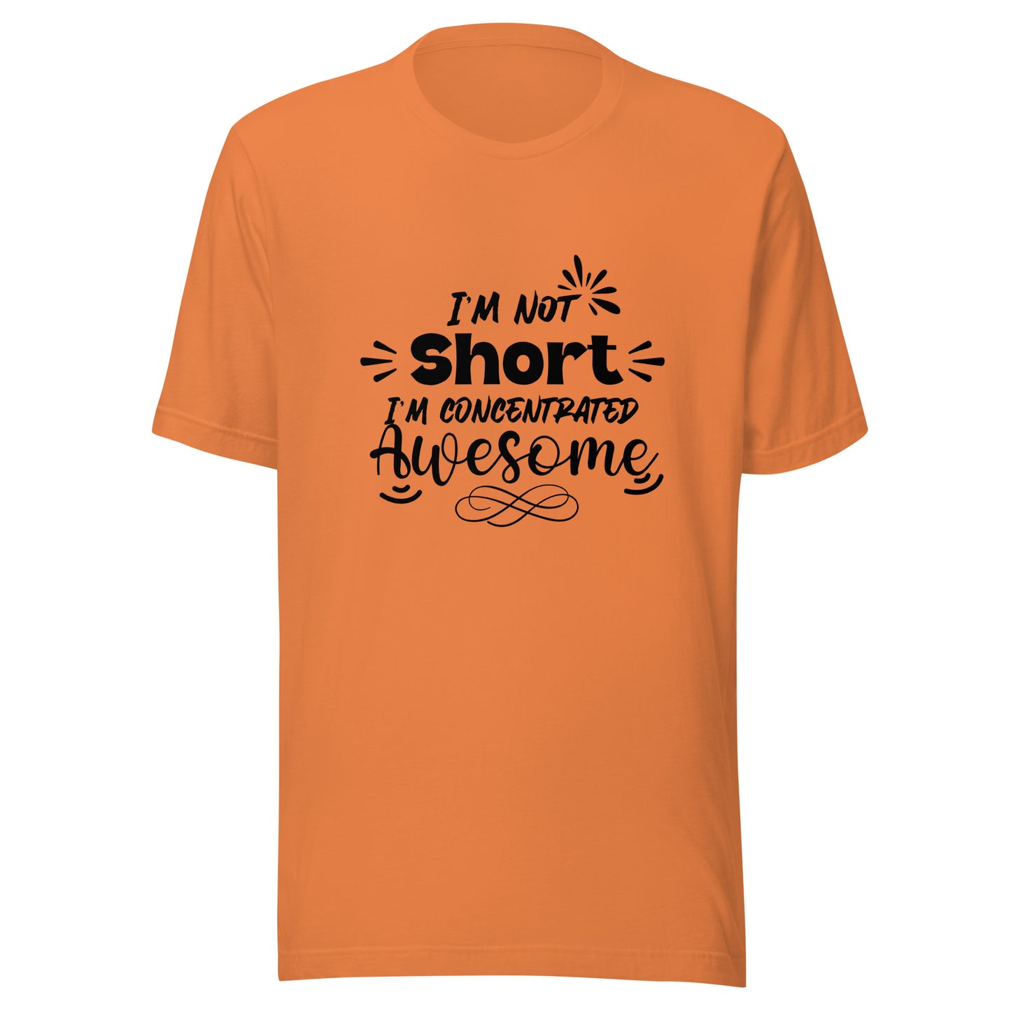 I’m not short Unisex t-shirt