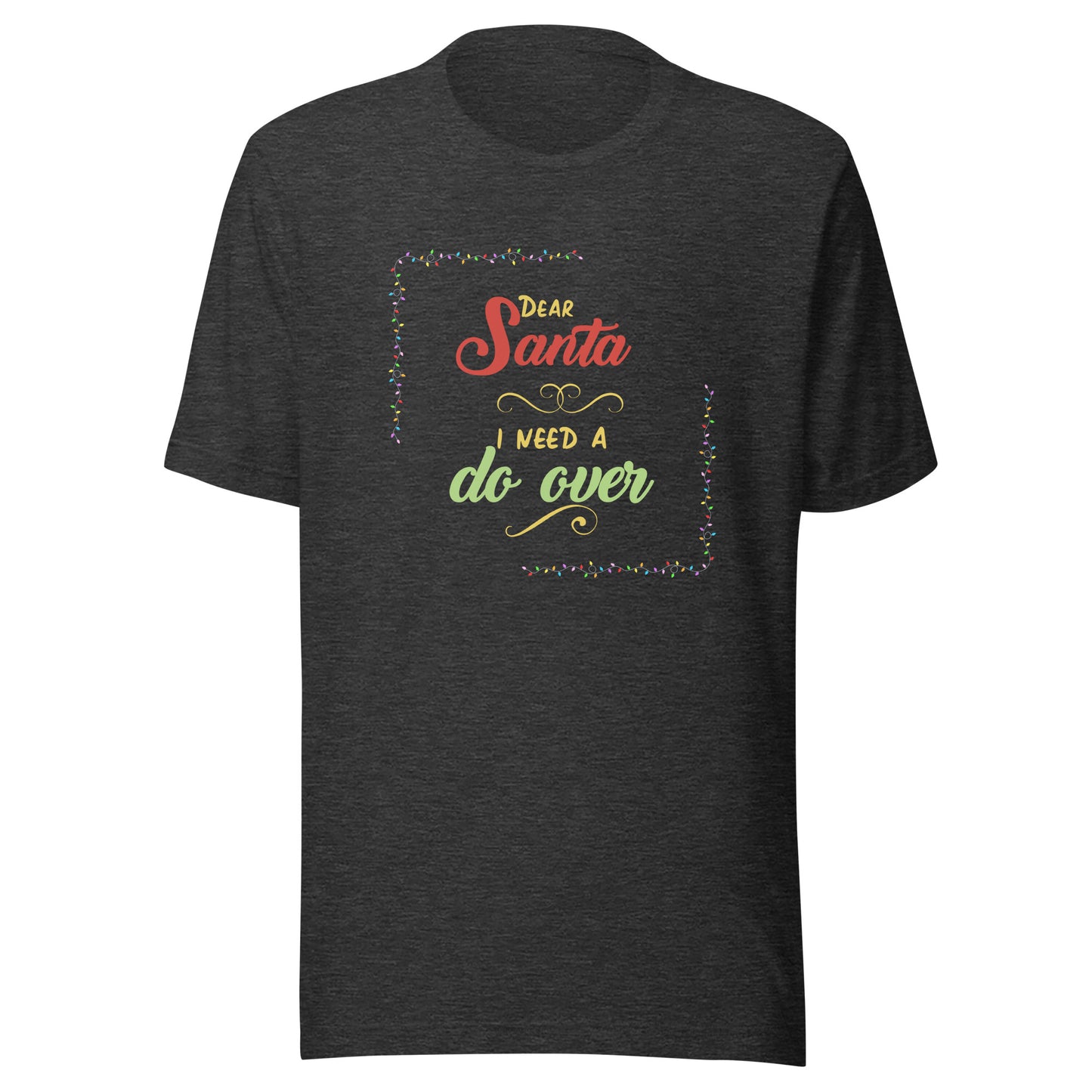 Need a do over Unisex t-shirt