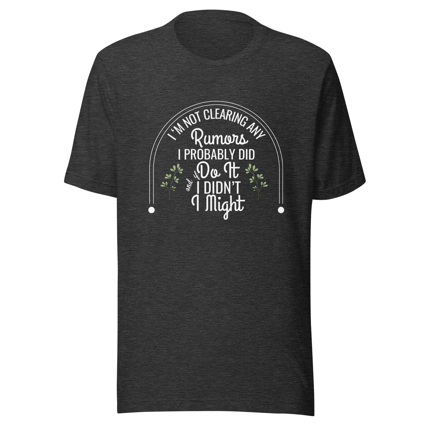 Not clearing rumors Unisex t-shirt